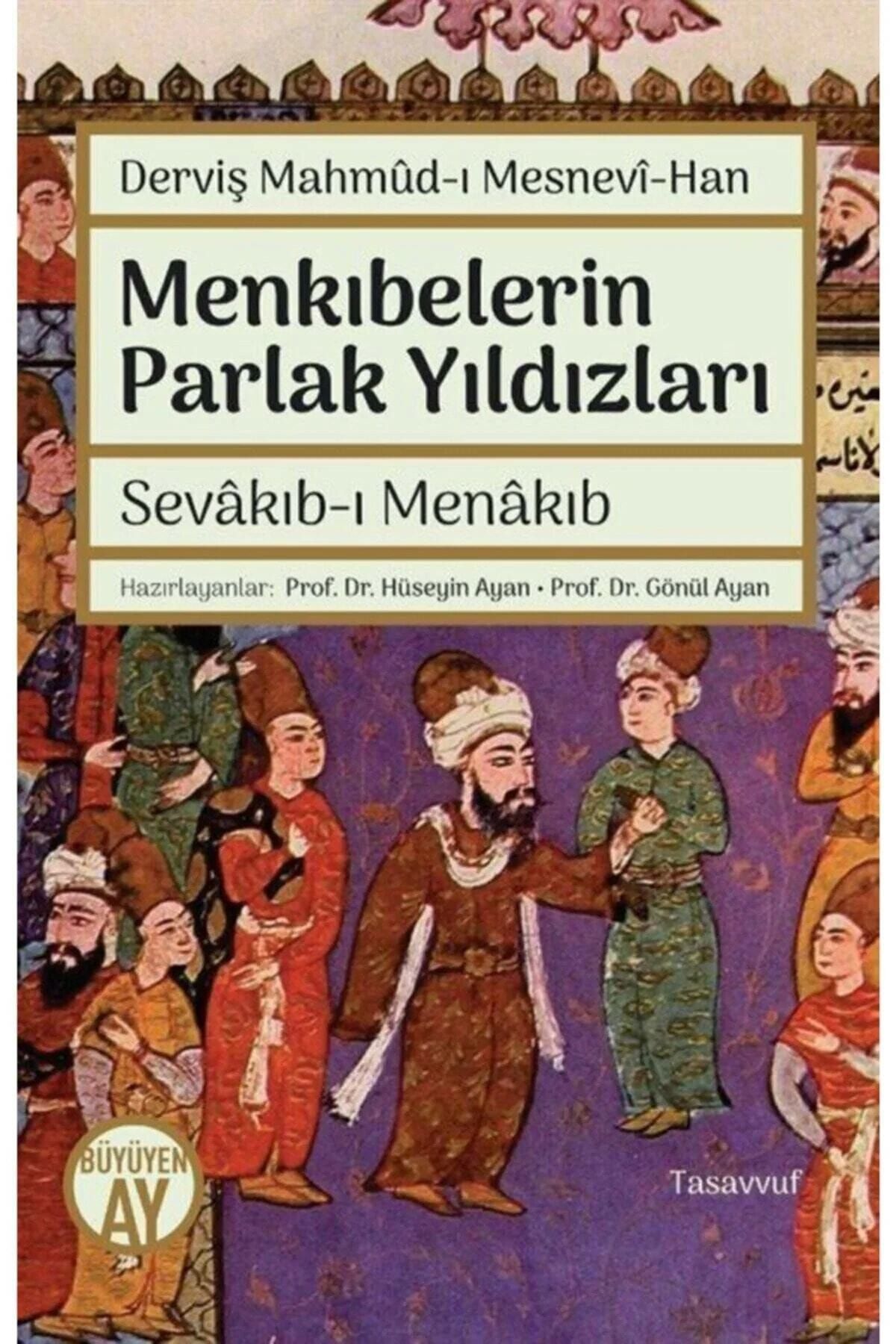 Büyüyen Ay Yayınları Derviş Mahmud-ı Mesnevi-han Menkıbelerin Parlak Yıldızları Sevakıb-ı Menakıb