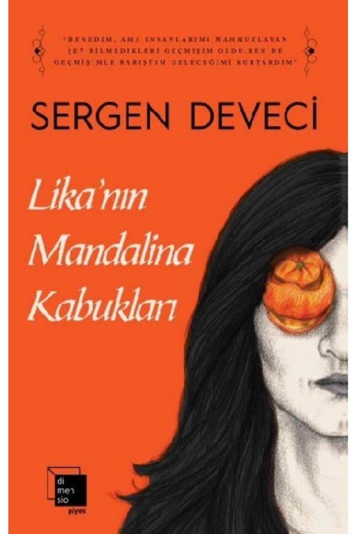 Dimensio Yayinlari Lika Nin Mandalina Kabuklari Sergen Deveci Fiyati Yorumlari Trendyol