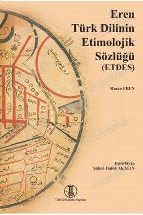 Eren Türk Dilinin Etimolojik Sözlüğü (ETDES) - PROF. DR. ŞÜKRÜ HALÛK AKALIN Image 0