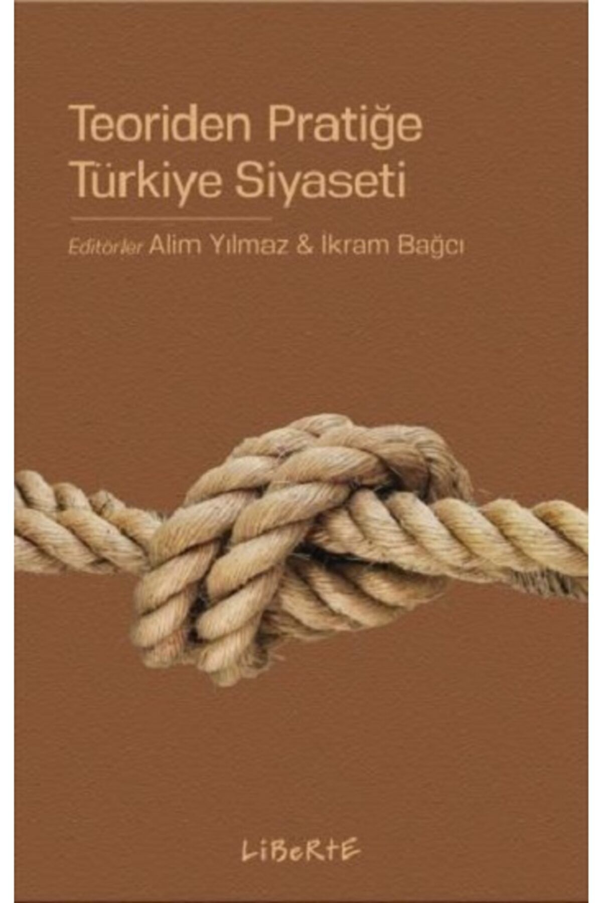 Liberte Yayınları Teoriden Pratiğe Türkiye Siyaseti