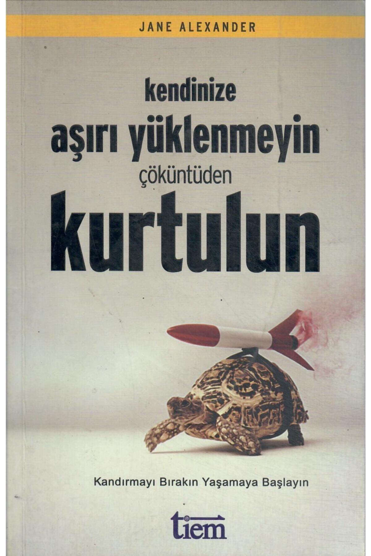 Tiem Eğitim Danışmanlık Yayıncılık Kendinize Aşırı Yüklenmeyin Çöküntüden Kurtulun