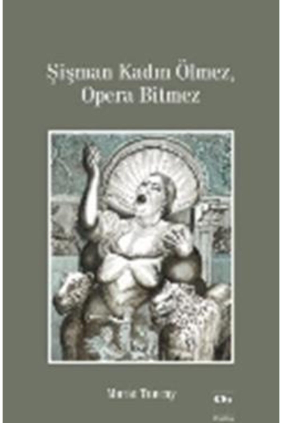 OpusKitap Şişman Kadın Ölmez, Opera Bitmez