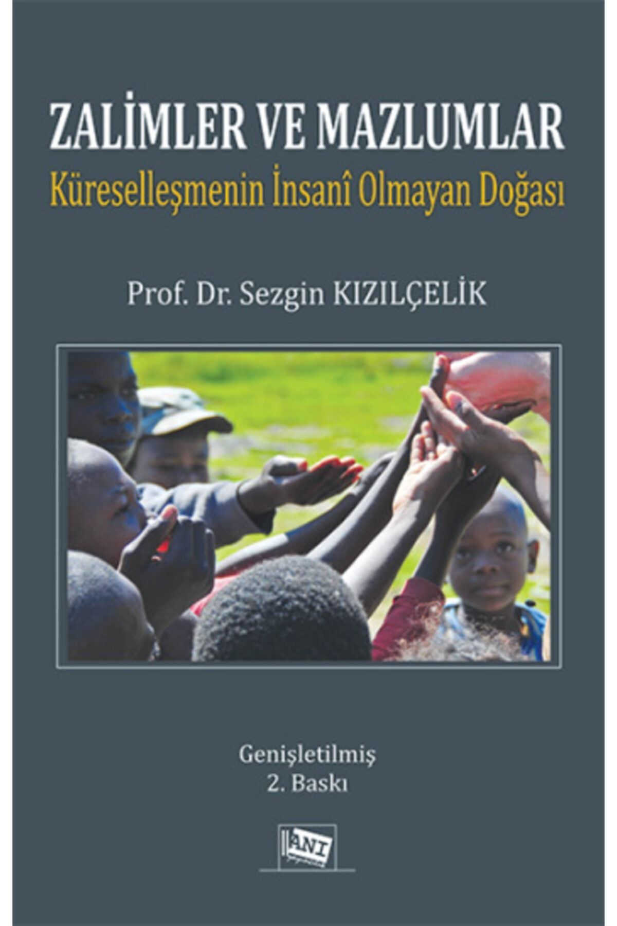 Anı Yayıncılık Zalimler Ve Mazlumlar Küreselleşmenin Insani Olmayan Doğası