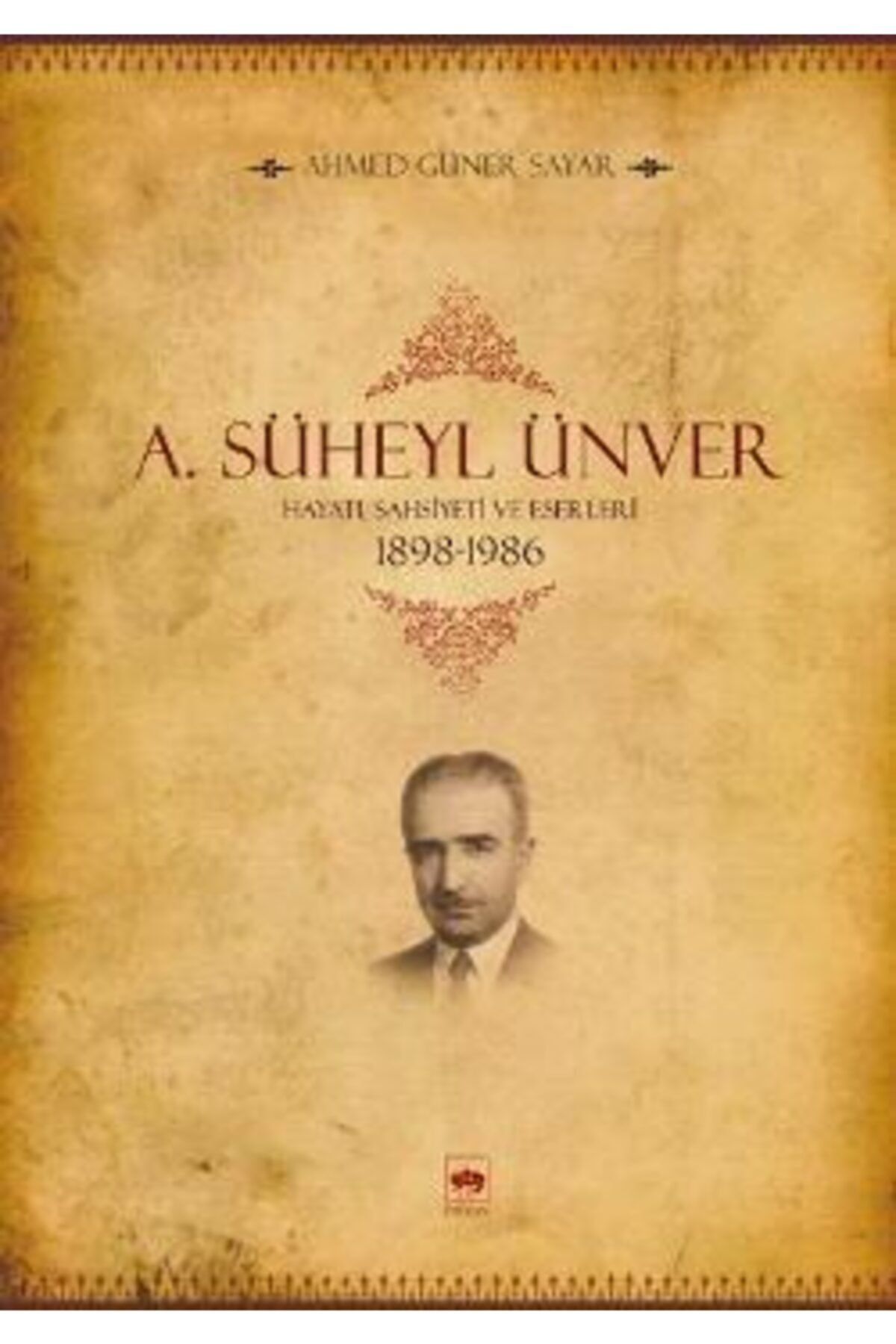 köksal kitabevi A. Süheyl Ünver Hayatı Şahsiyeti Ve Eserleri