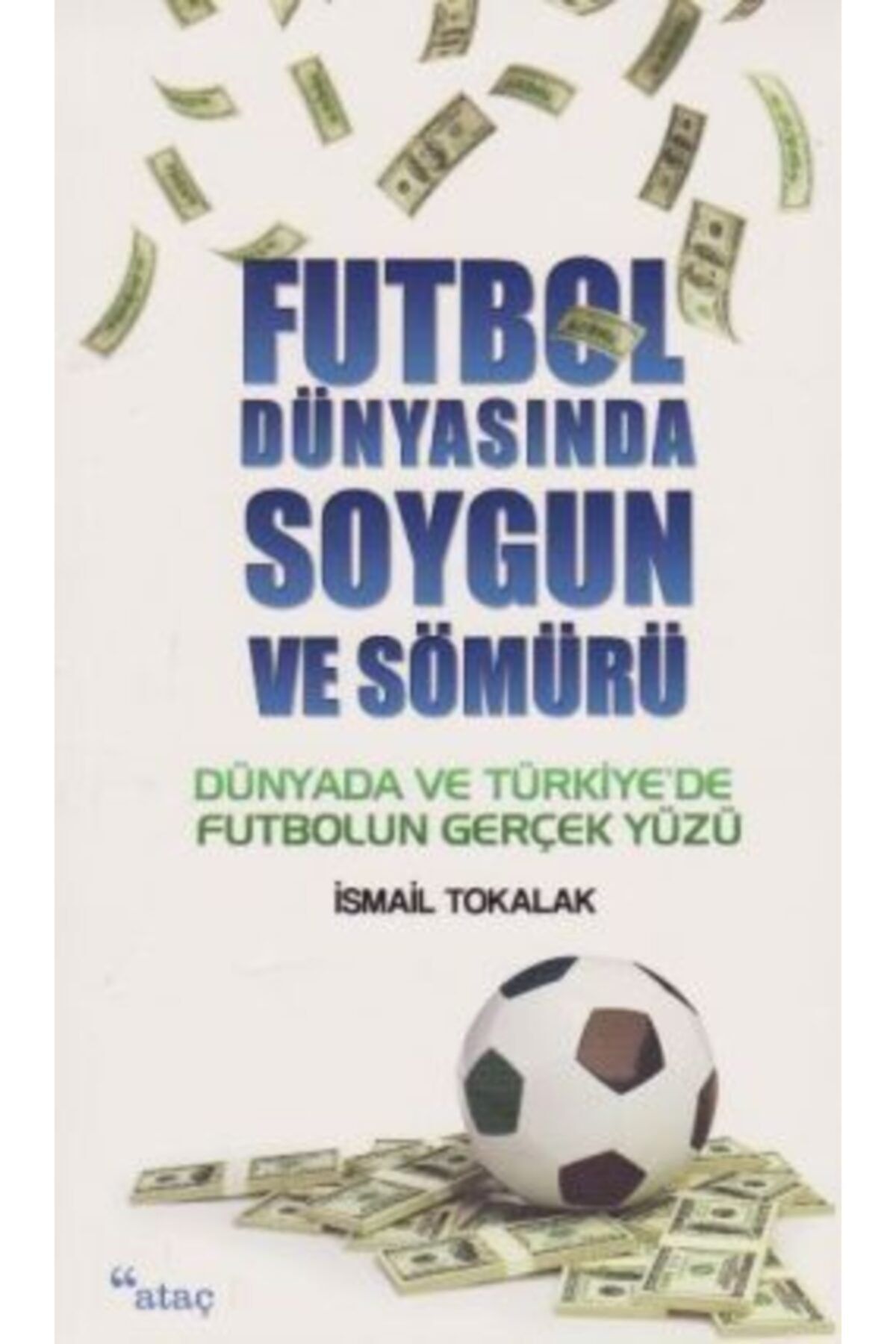 Ataç Yayınları Futbol Dünyasında Soygun Ve Sömürü