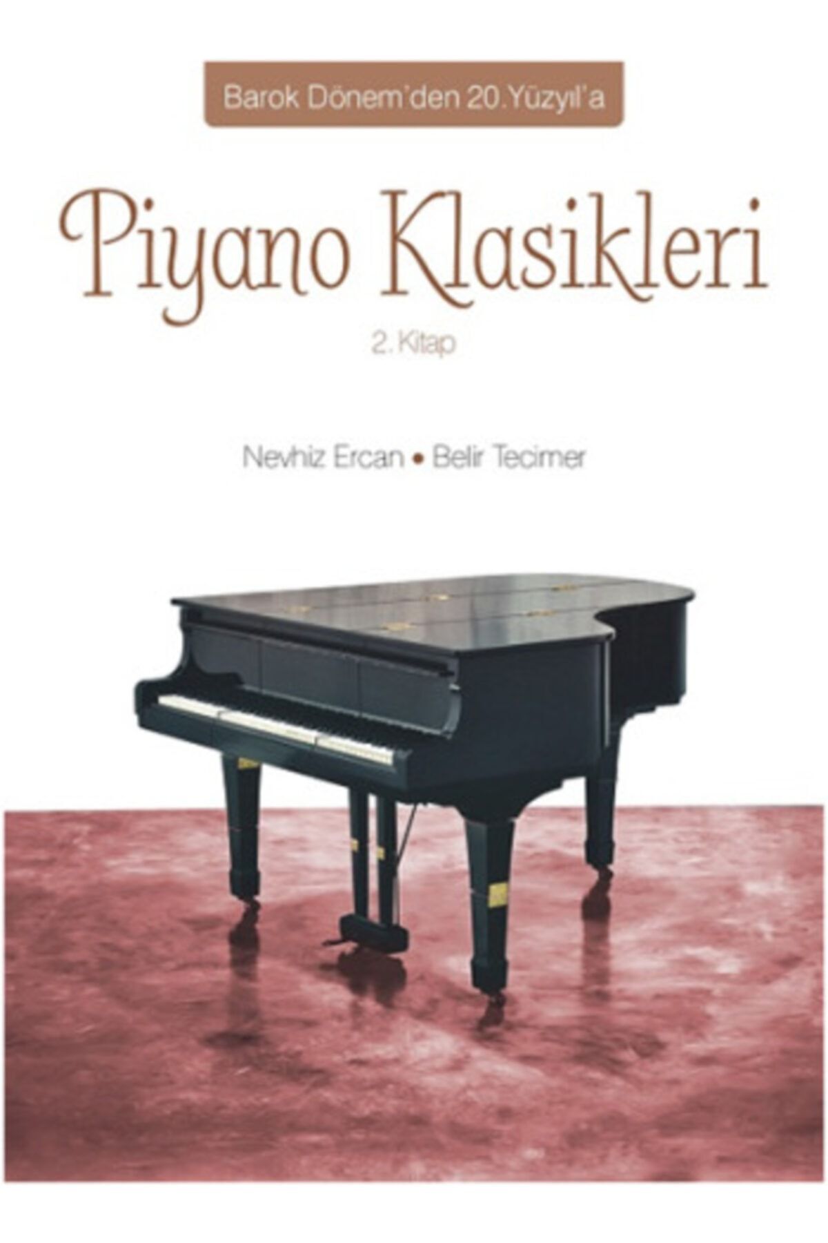 köksal kitabevi Barok Dönem’den 20. Yüzyıl’a Piyano Klasikleri (2. Kitap)