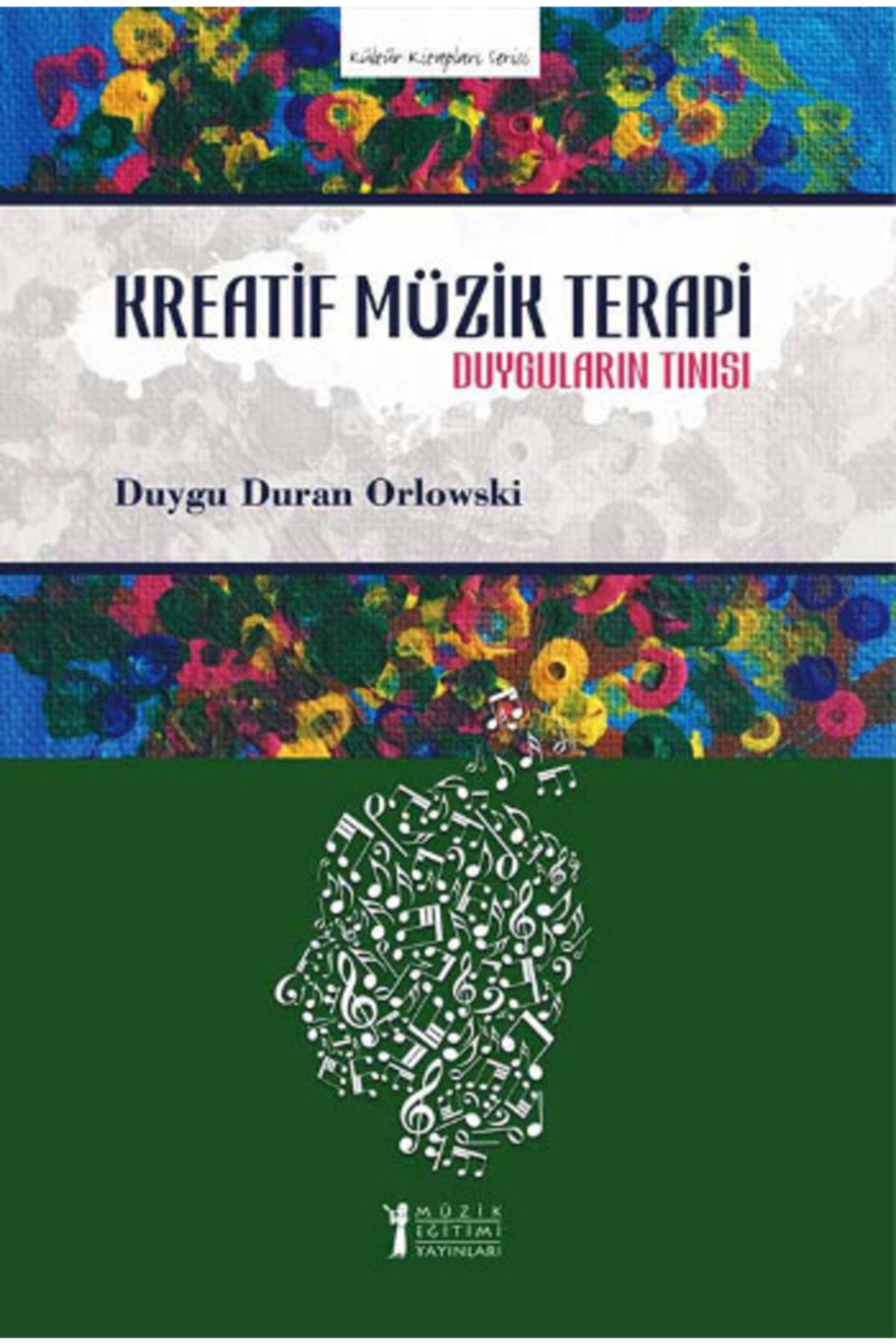 Müzik Eğitimi Yayınları Kreatif Müzik Terapi - Duyguların Tınısı