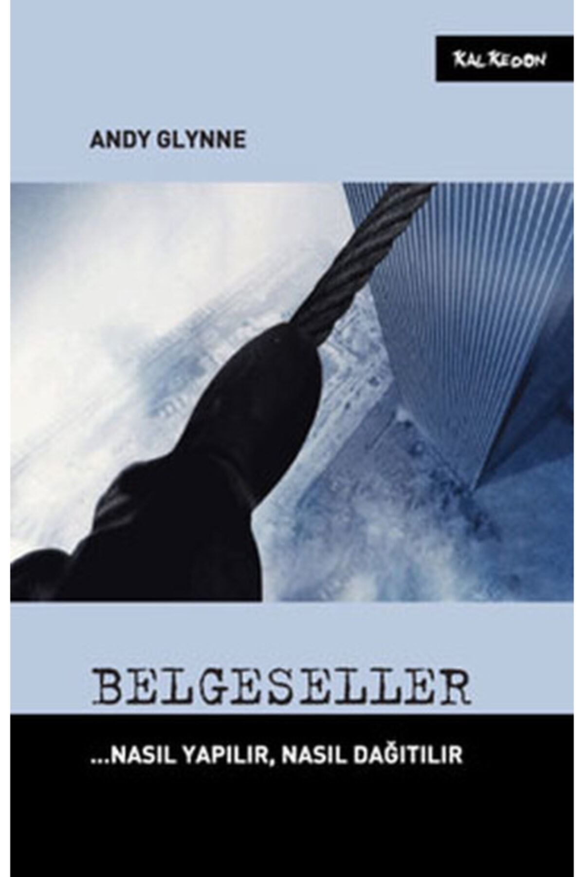Kalkedon Yayınları Belgeseller Nasıl Yapılır, Nasıl Dağıtılır
