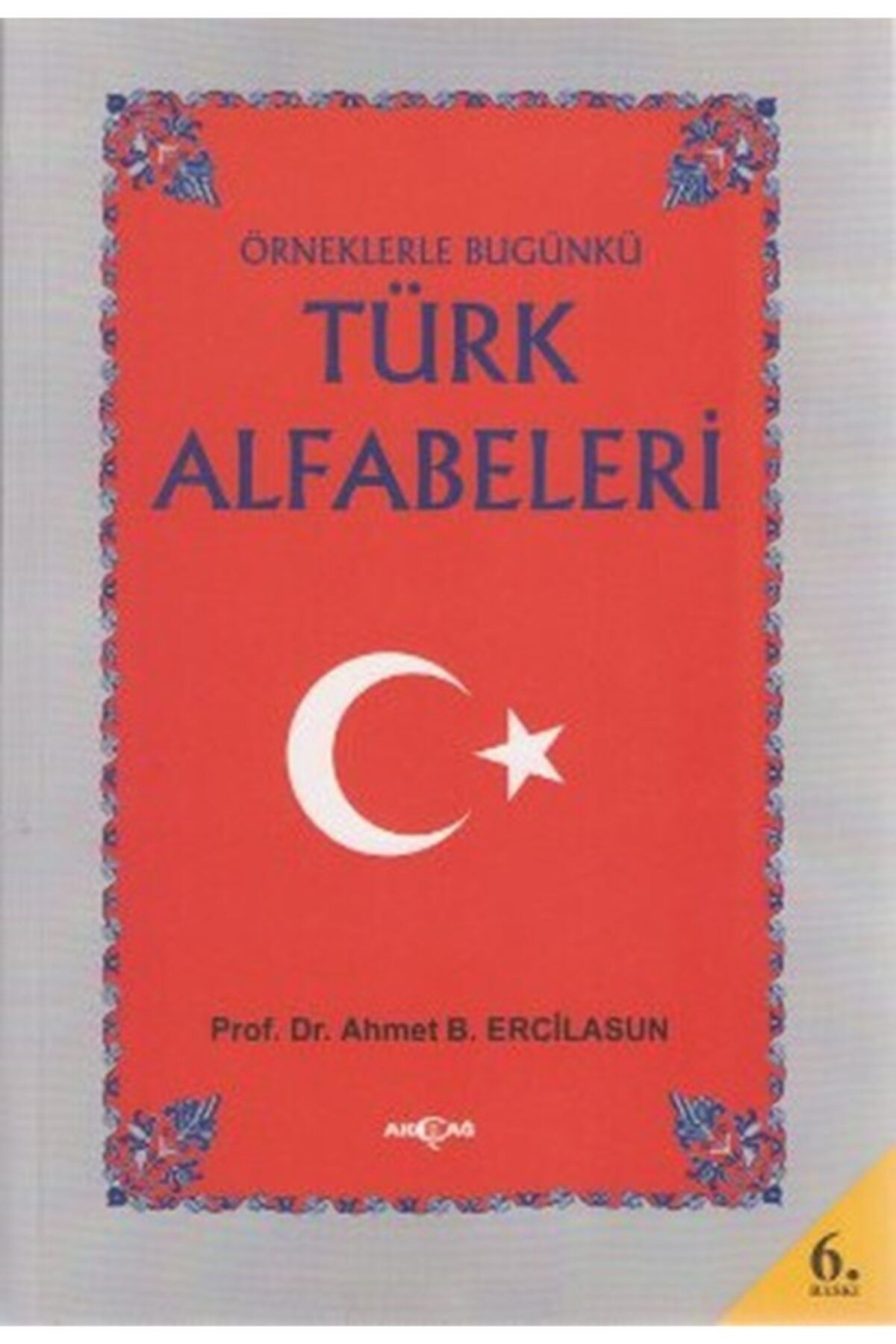 Akçağ Yayınları Örneklerle Bugünkü Türk Alfabeleri