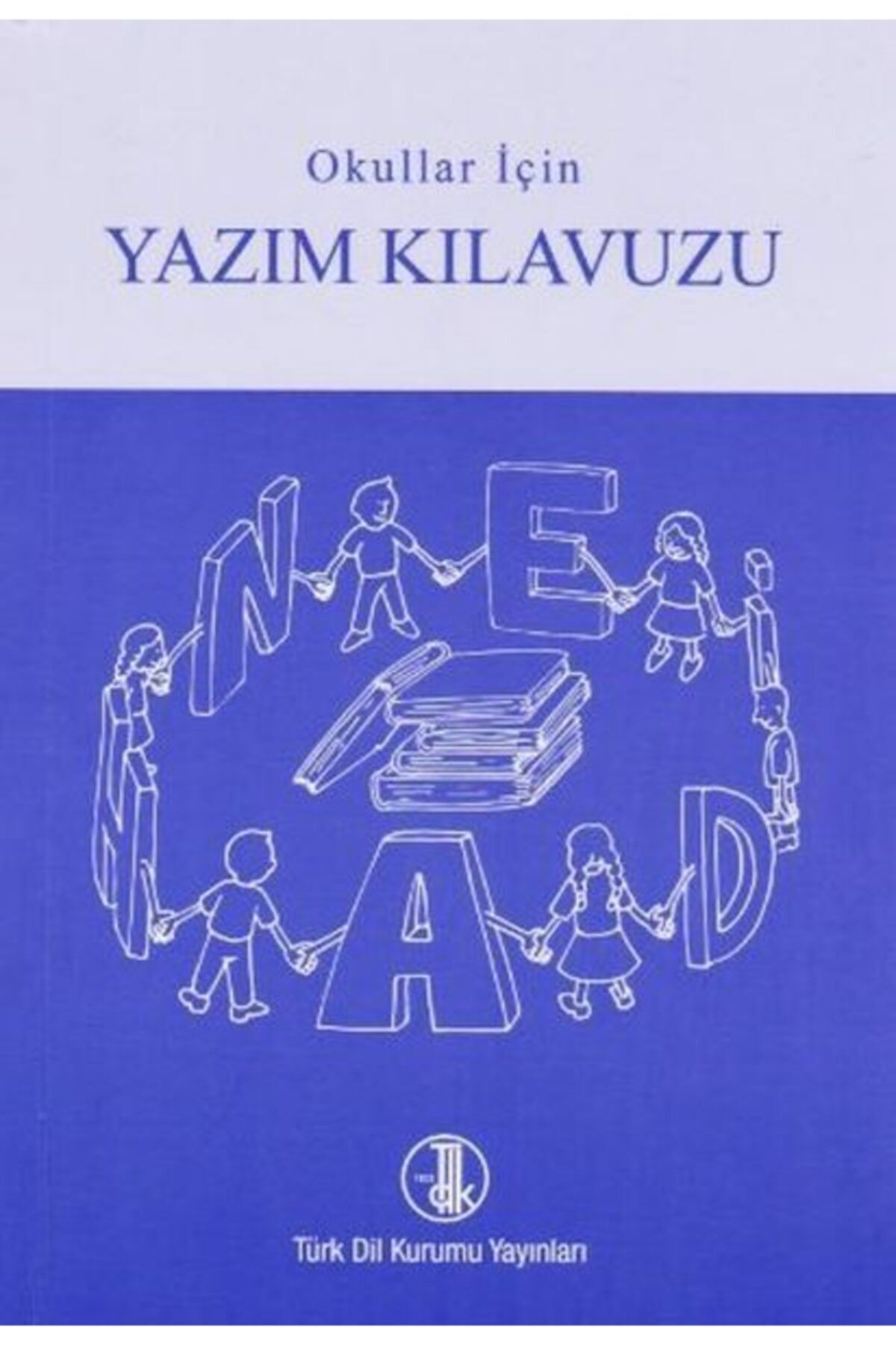 Türk Dil Kurumu Yayınları Tdk Yazım Kılavuzu Küçük Boy Ilköğretim Okulları Için