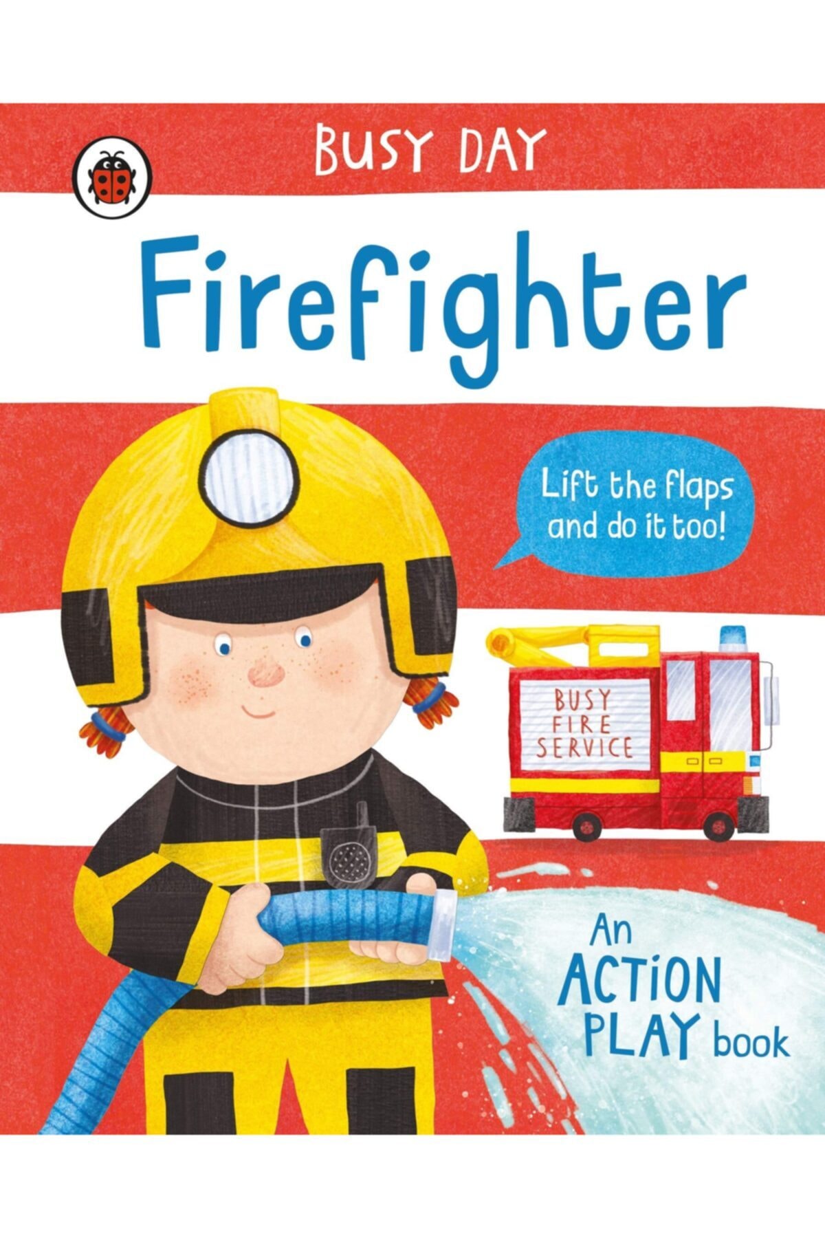 Penguin Books Busy Day Firefighter - Lift The Flaps And Do It Too!