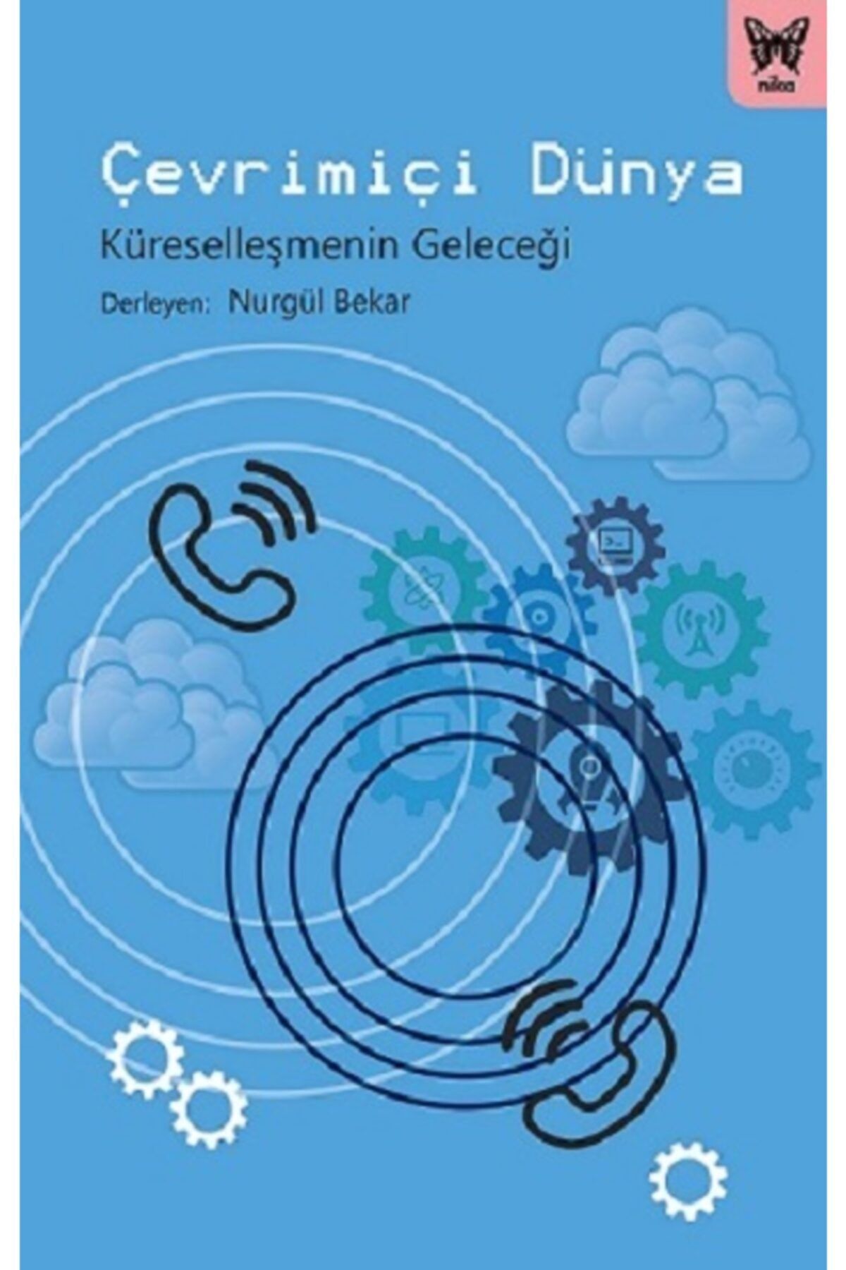 Nika Yayınevi Çevrimiçi Dünya: Küreselleşmenin Geleceği