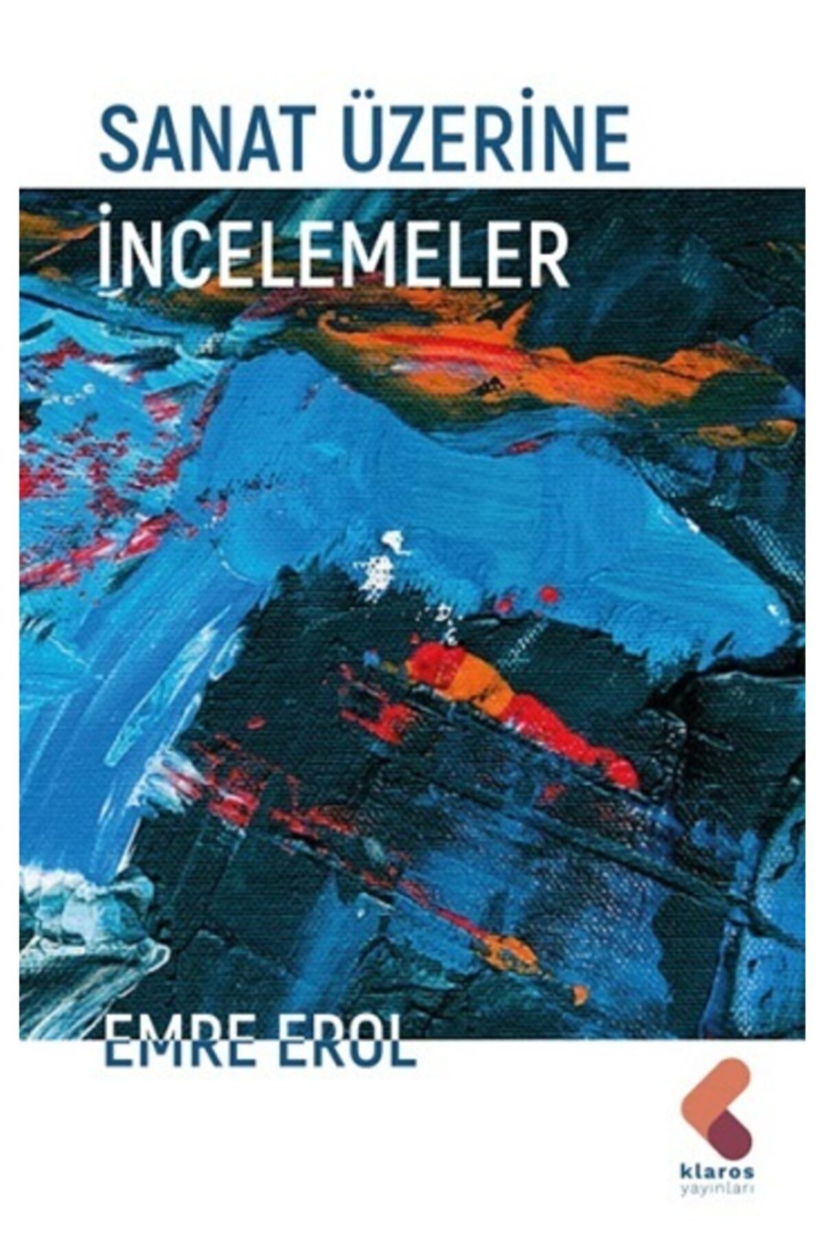 Klaros Yayınları Sanat Üzerine Incelemeler Emre Erol