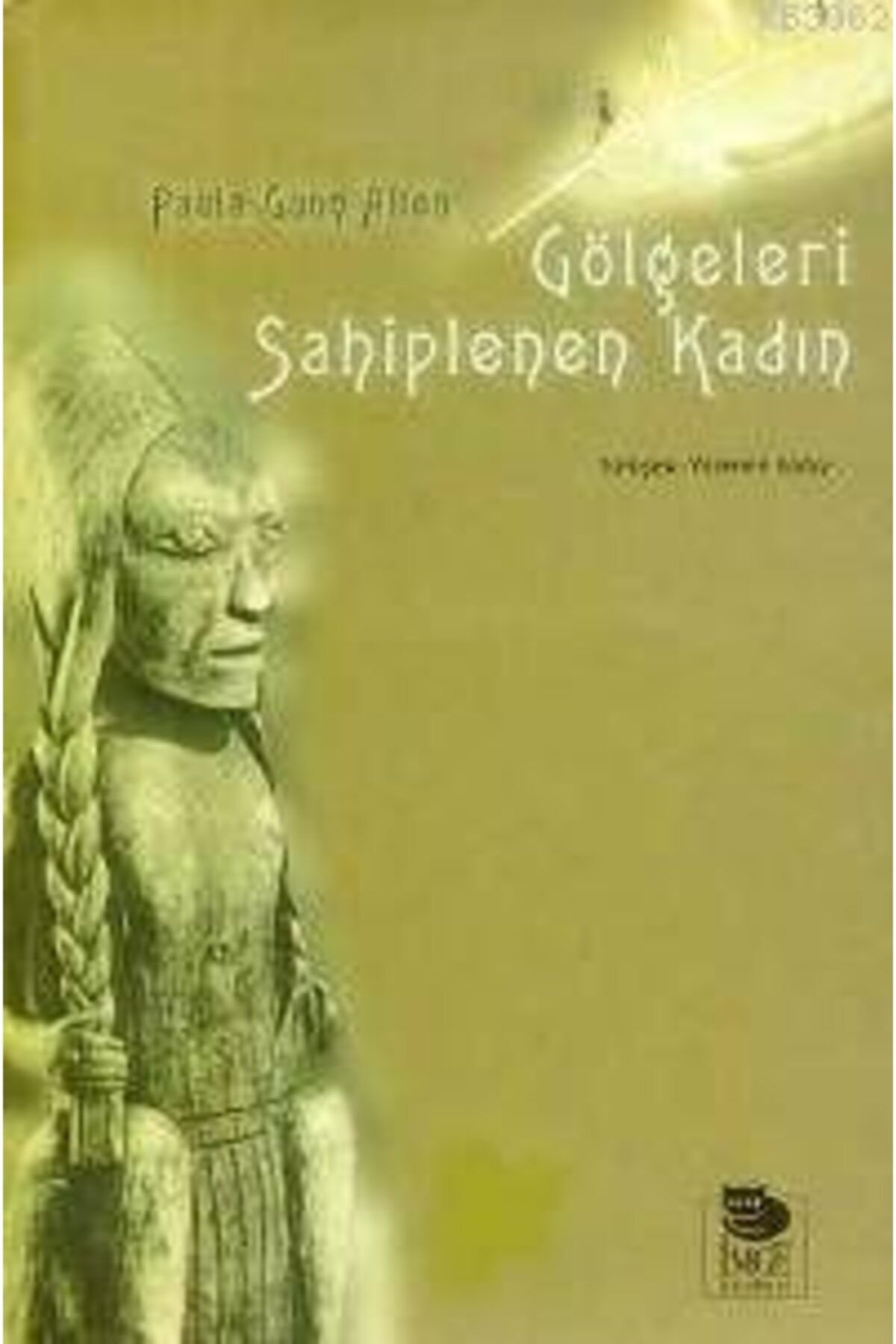 İmge Kitabevi Yayınları Gölgeleri Sahiplenen Kadın Paula Gunn Allen