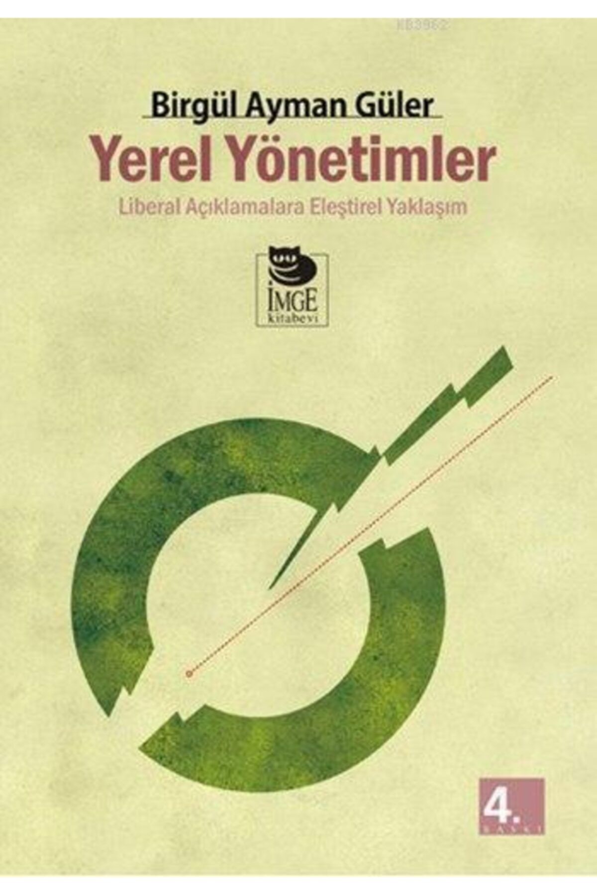 İmge Kitabevi Yayınları Yerel Yönetimler - Liberal Açıklamalara Eleştirel Yaklaşım Birgül Ayman Güler Imge Kitabevi
