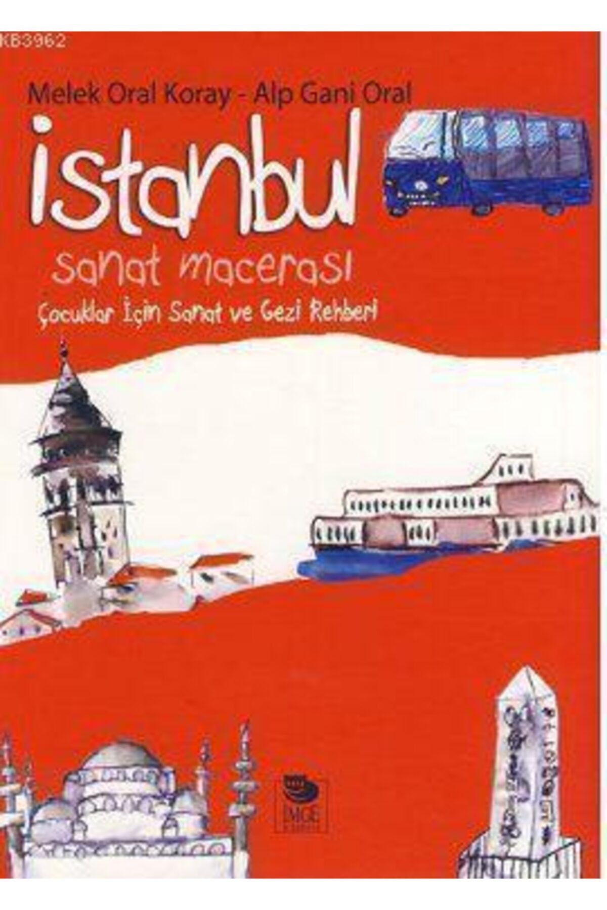 İmge Kitabevi Yayınları Istanbul Sanat Macerası - Çocuklar Için Sanat Ve Gezi Rehberi Alp Gani Oral;melek Oral Koray Imge