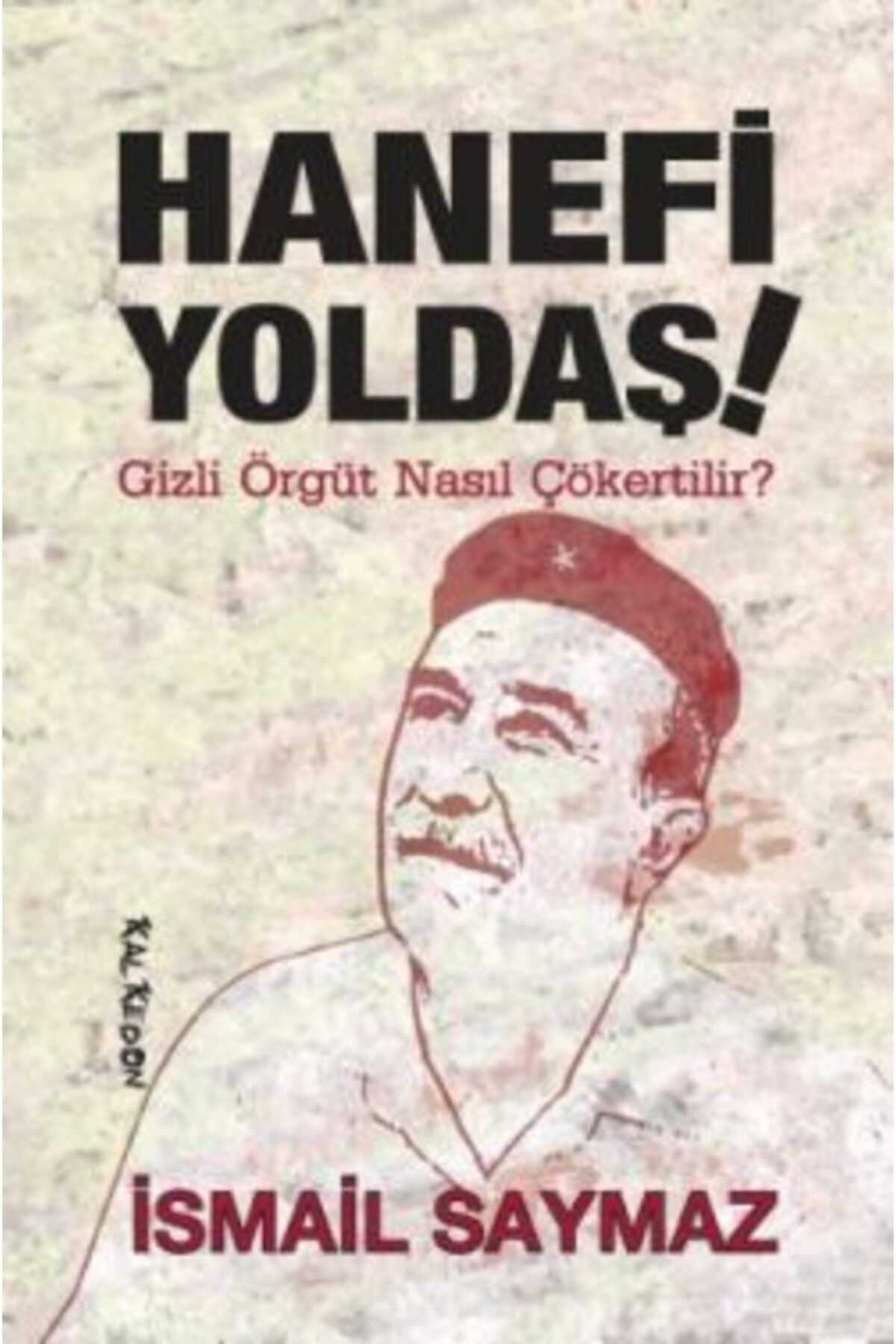 Kalkedon Yayıncılık Hanefi Yoldaş İsmail Saymaz