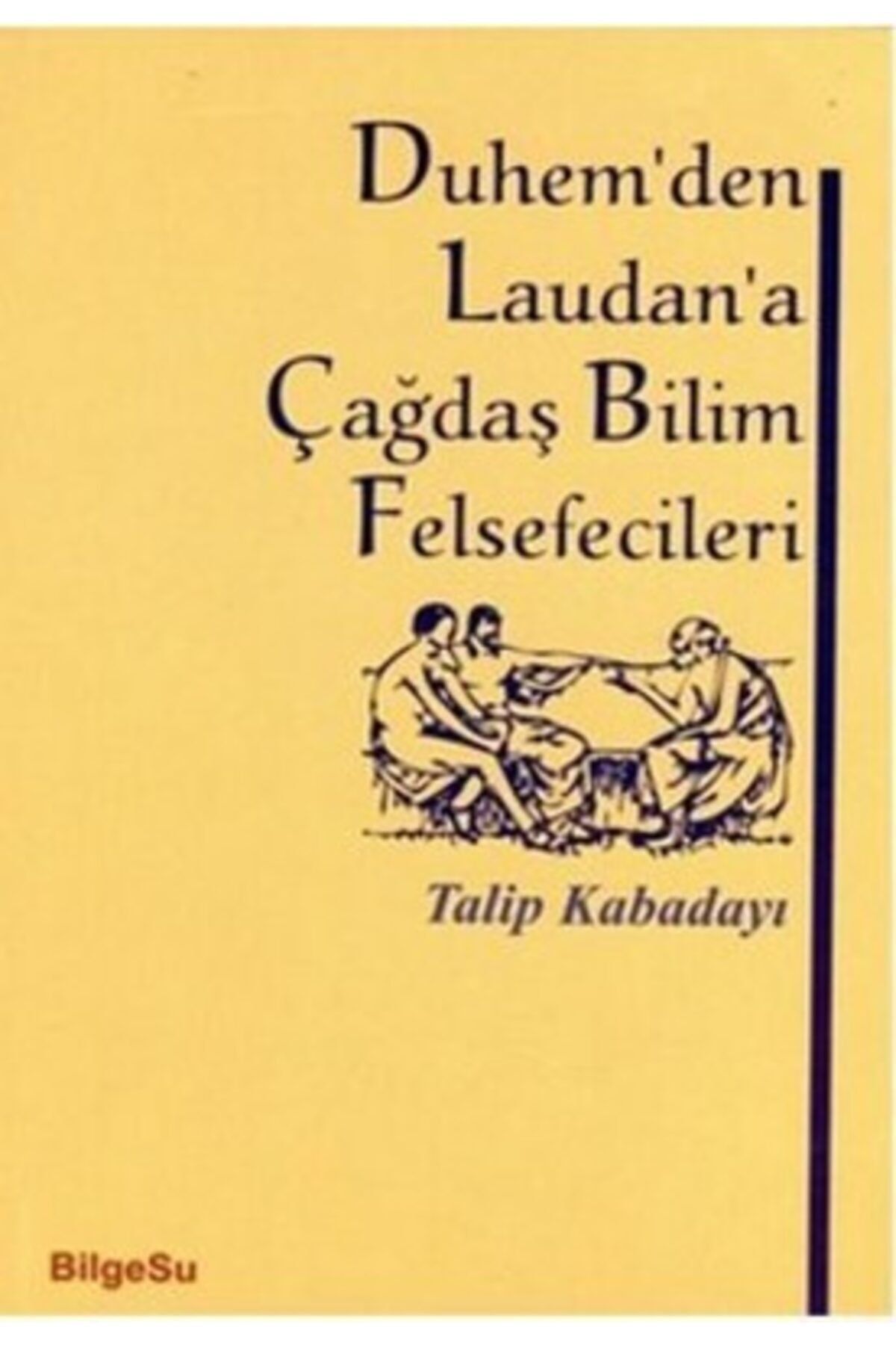 Bilgesu Yayıncılık Duhem’den Laudan’a Çağdaş Bilim Felsefecileri