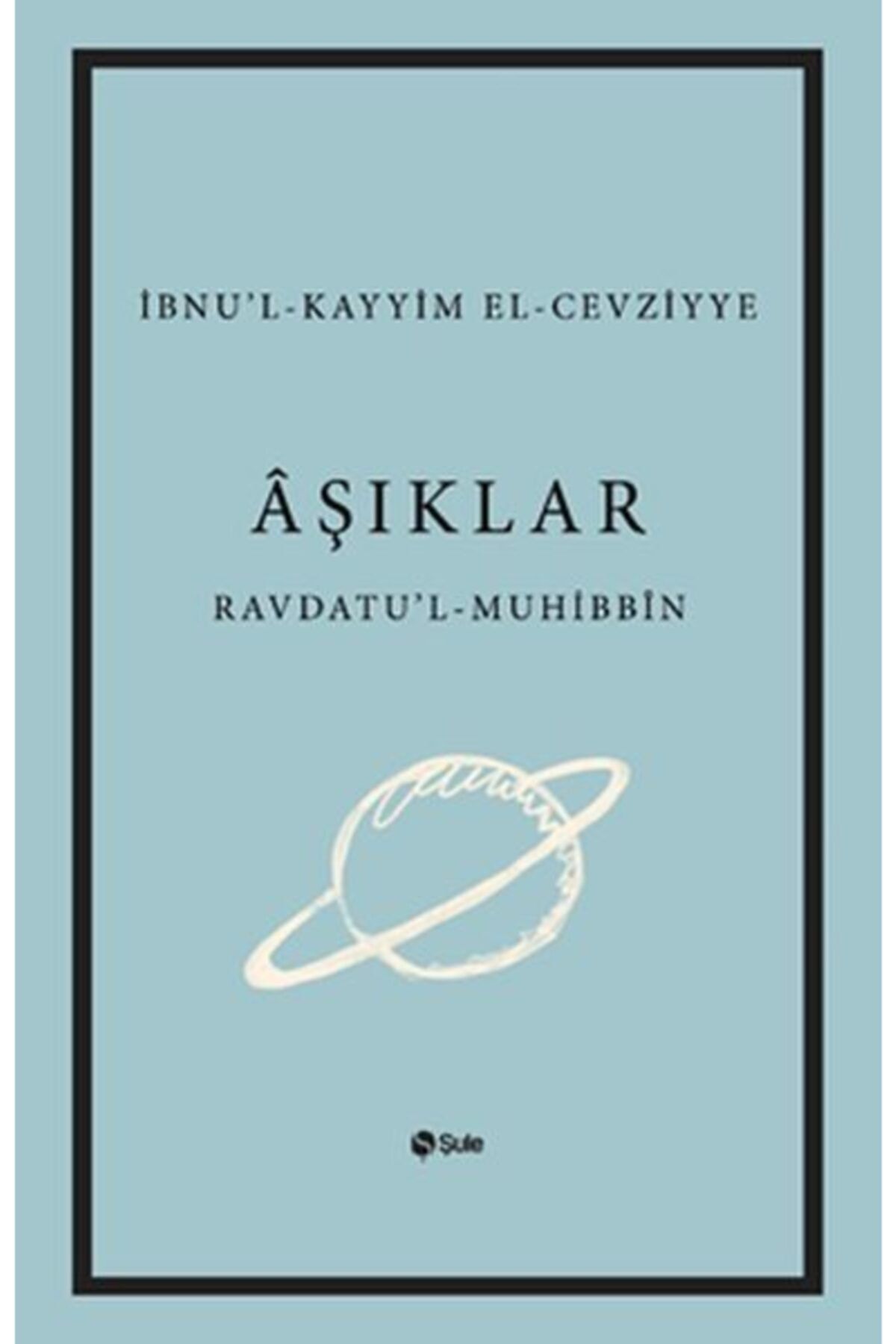 Şule Yayınları Aşıklar Kitabı Ravdatu'l - Muhibbin Ve Nuzhatu'l - Muştakin