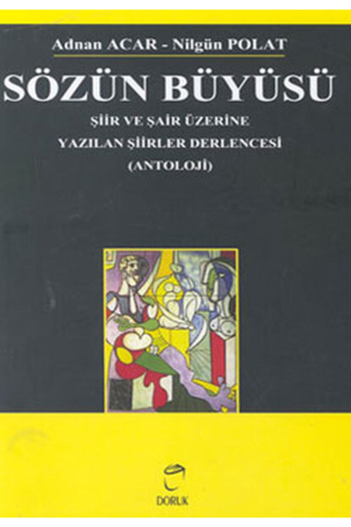 Doruk Yayınları Sözün Büyüsü Şiir Ve Şair Üzerine Yazılan Şiirler Derlencesi (antoloji)