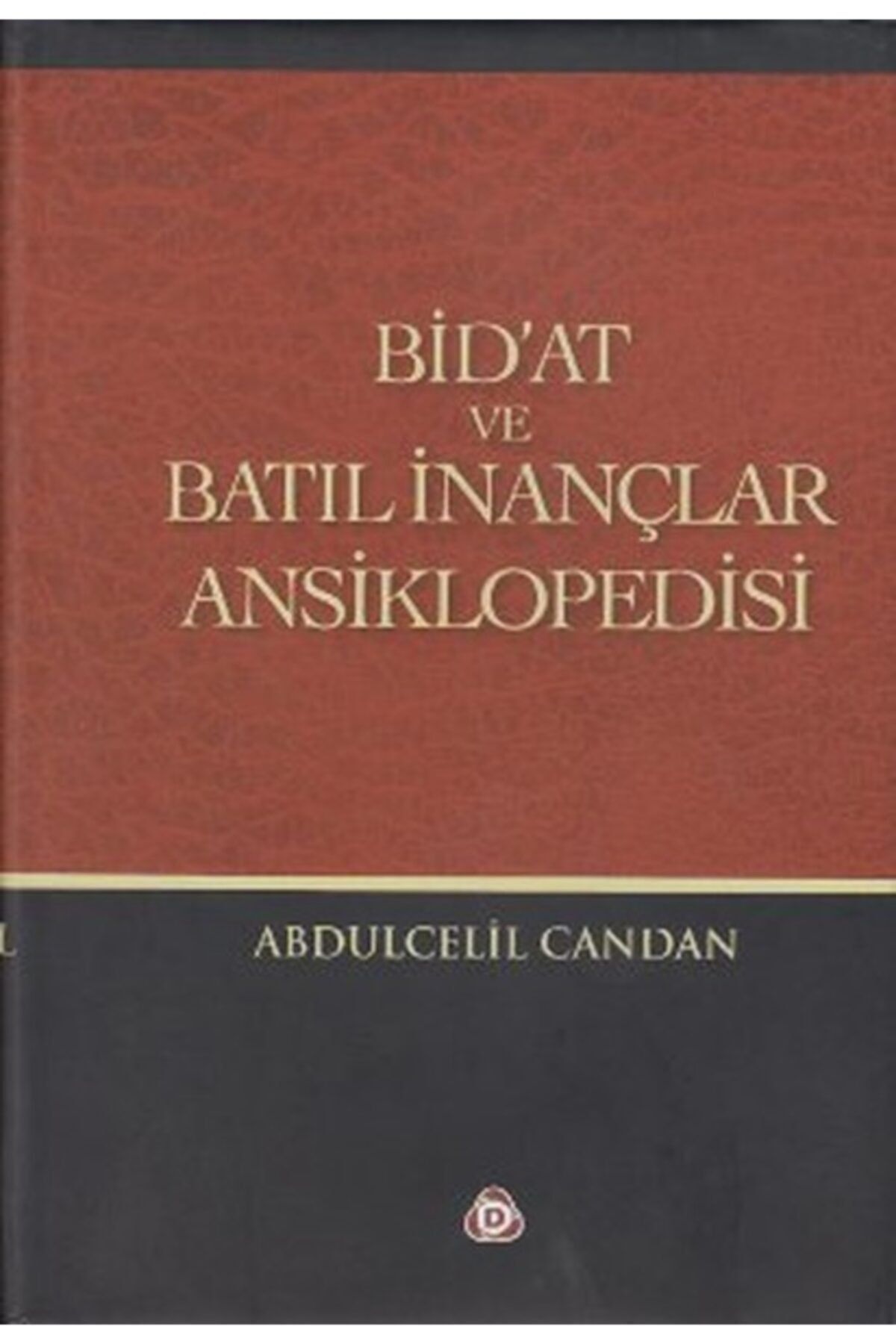 Düşün Yayıncılık Bid'at Ve Batıl İnançlar Ansiklopedisi- Abdülcelil Candan