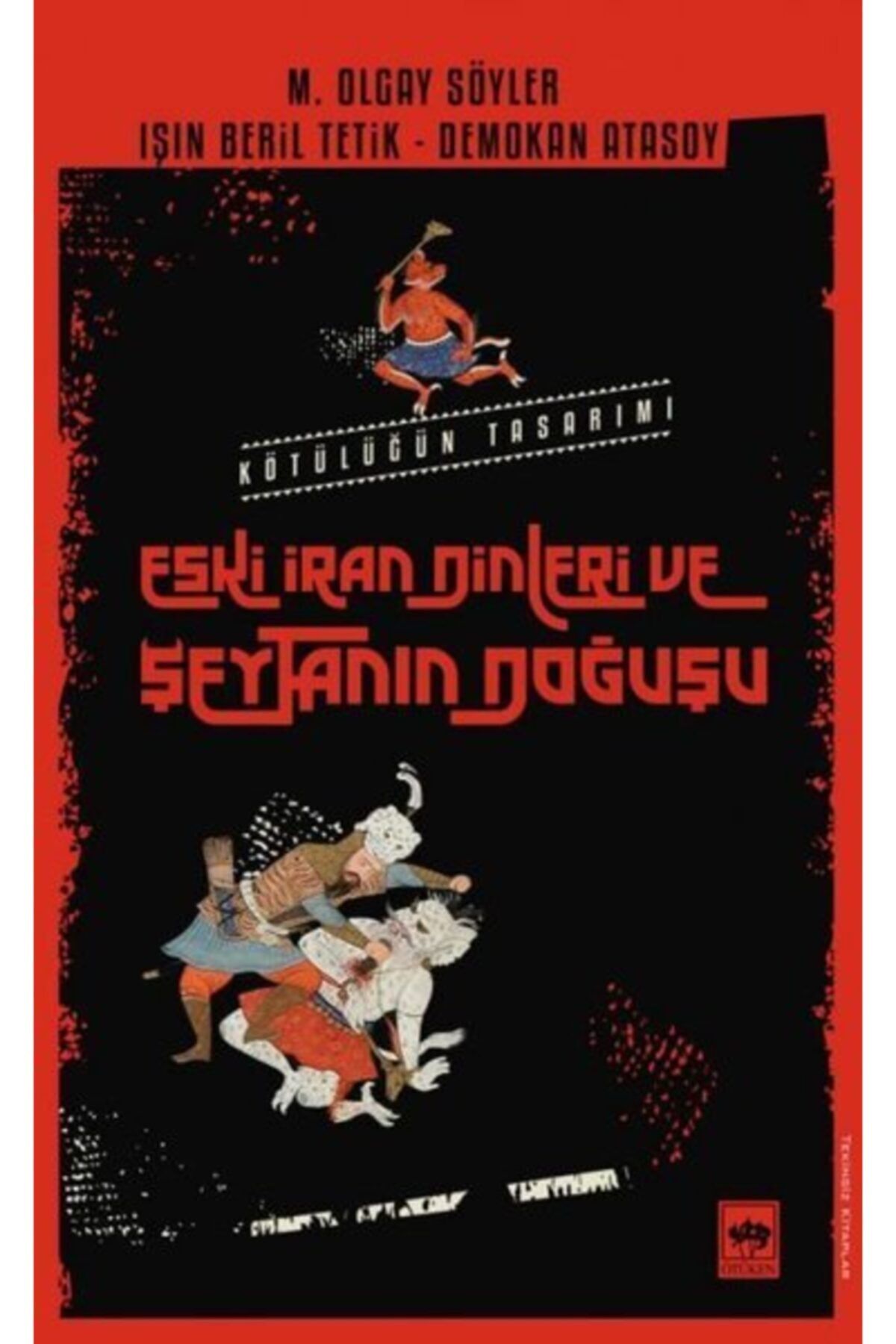Ötüken Neşriyat Eski Iran Dinleri Ve Şeytanın Doğuşu - Kötülüğün Tasarımı
