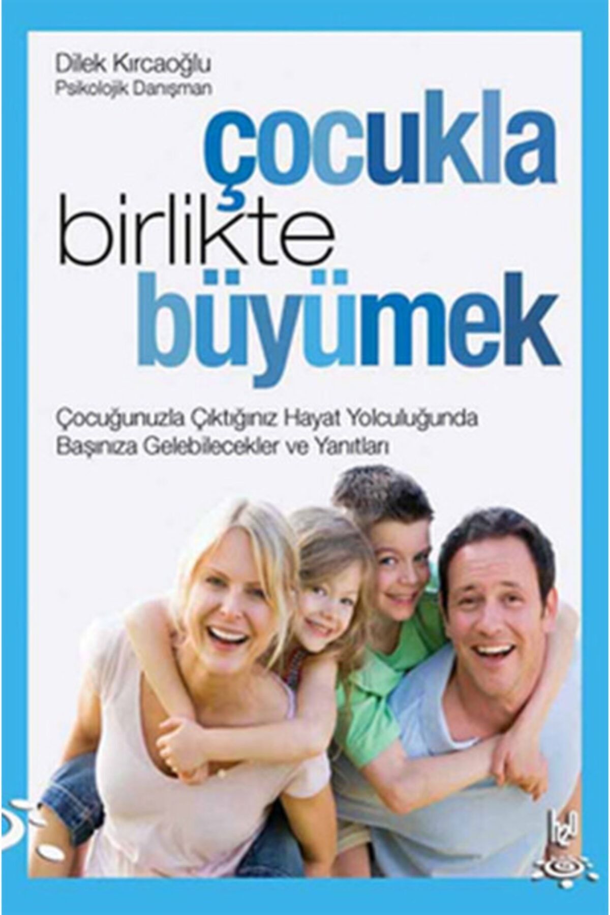 h2o Kitap Çocukla Birlikte Büyümek Çocuğunuzla Çıktığınız Hayat Yolculuğunda Başınıza Gelebilecekler Ve Y