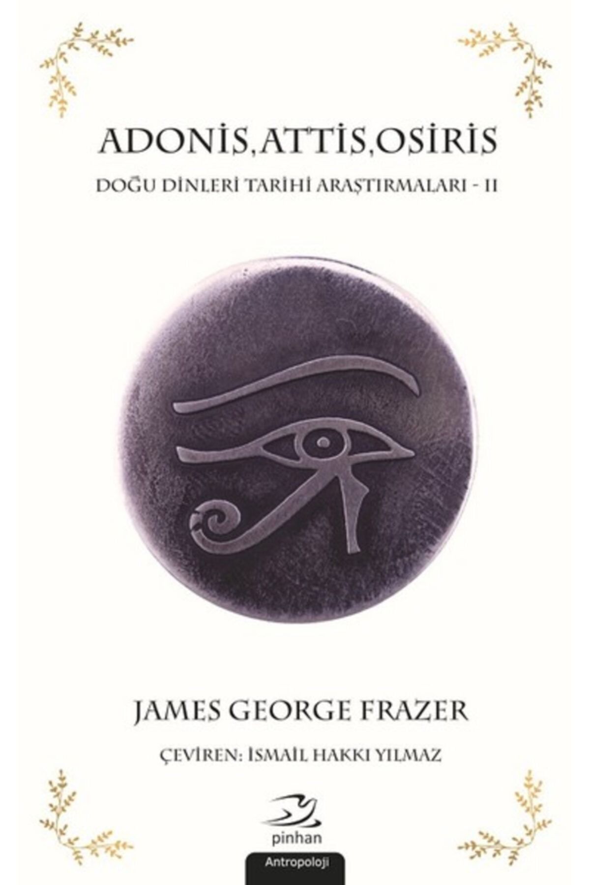 Pinhan Yayıncılık Adonis,attis,osiris-doğu Dinleri Tarihi Araştırmaları 2