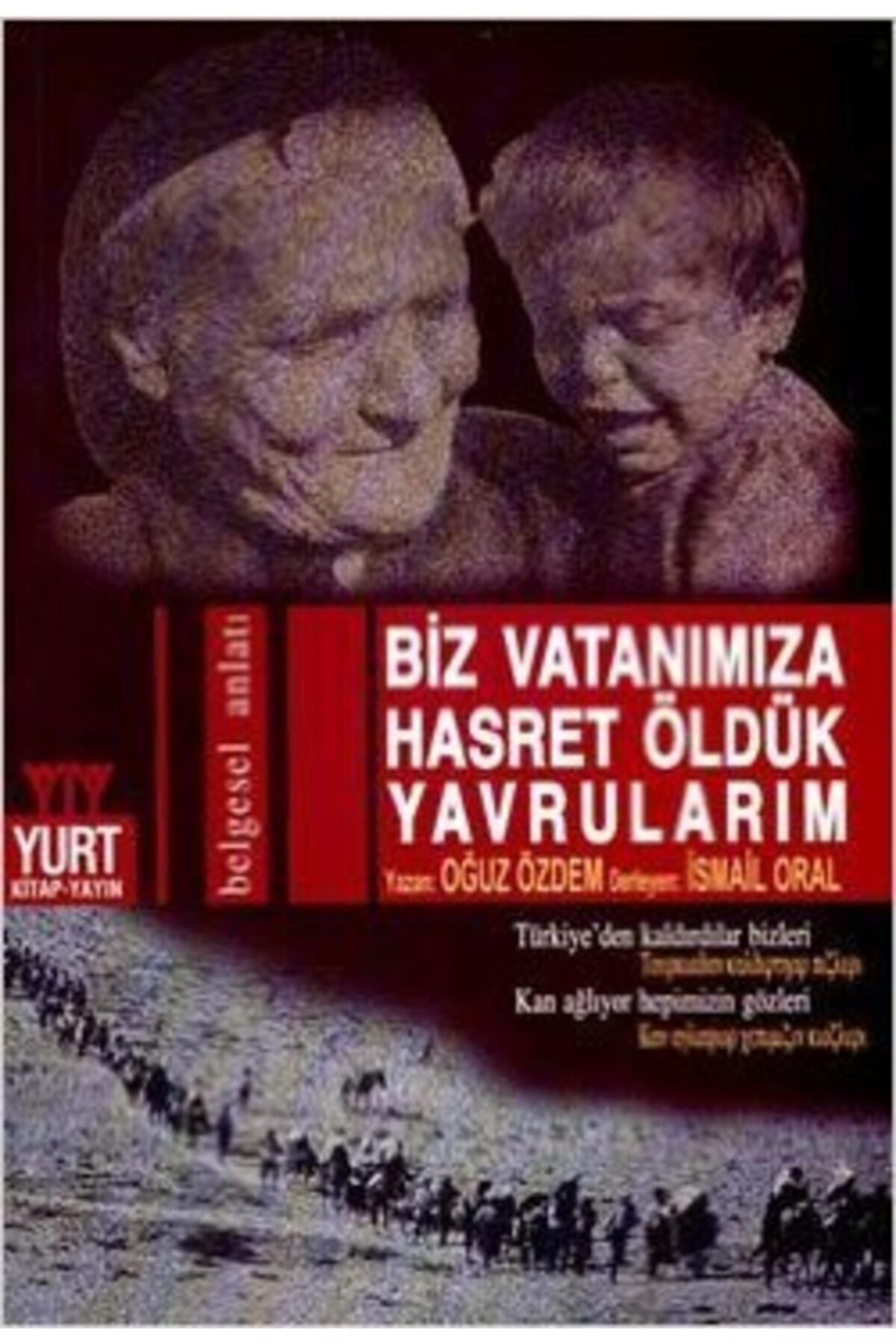 Yurt Kitap Yayın Biz Vatanımıza Hasret Öldük Yavrularım