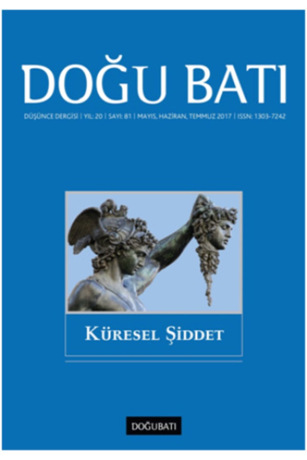 Doğu Batı Dergileri Doğu Batı Düşünce Dergisi Sayı: 81 Küresel Şiddet