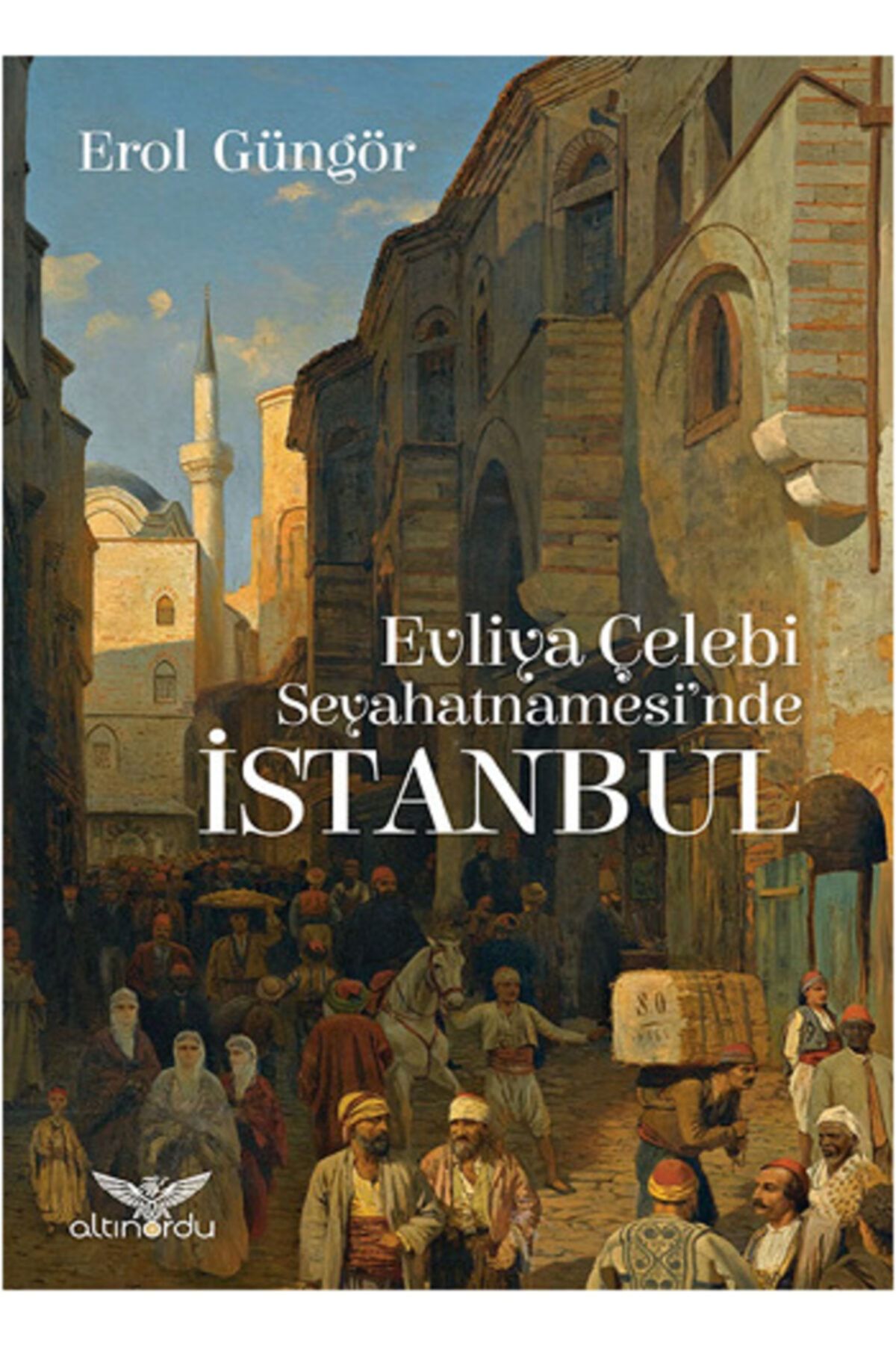 Altınordu Yayınları Evliya Çelebi Seyahatnamesinde Istanbul
