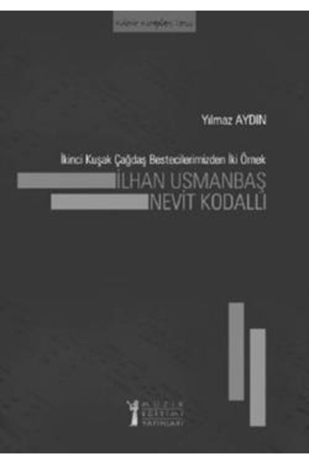 Müzik Eğitimi Yayınları İkinci Kuşak Çağdaş Bestecilerimizden İki Örnek: İlhan Usmanbaş - Nevit Kodallı