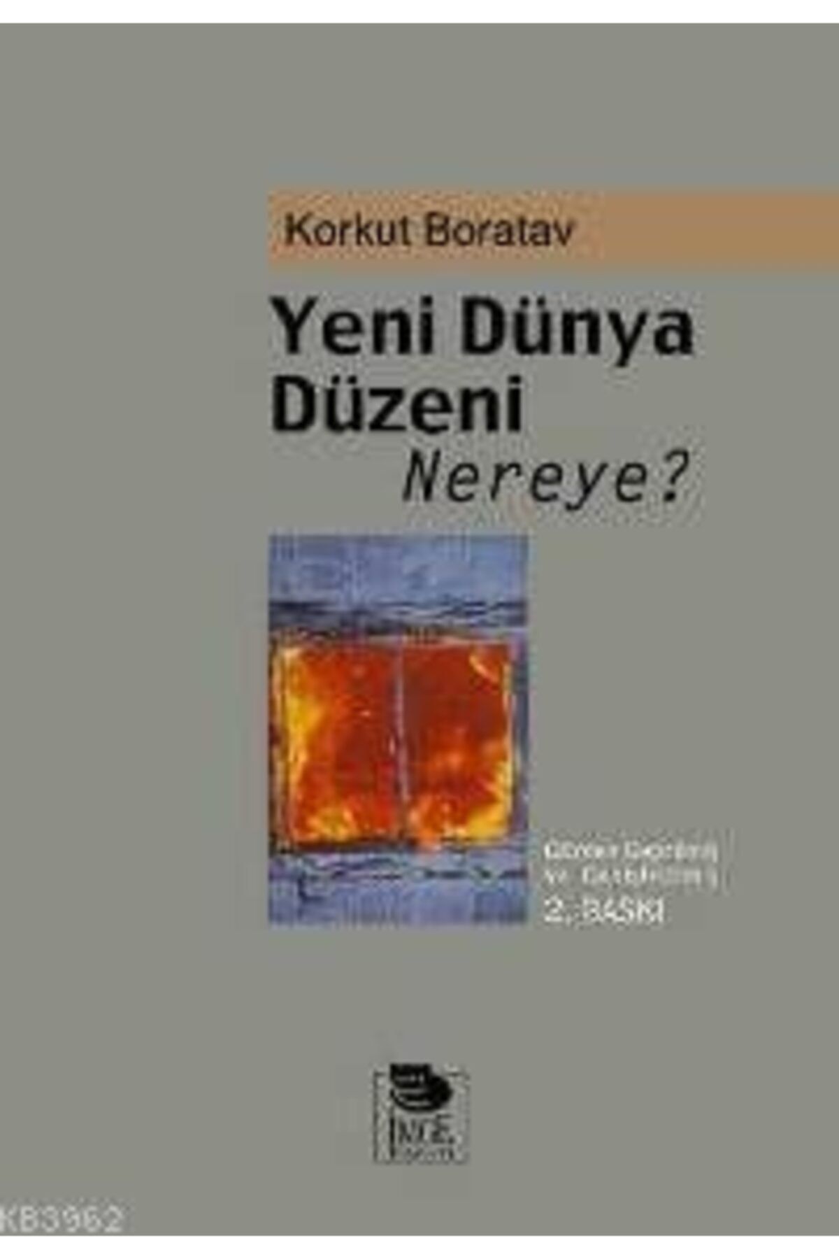 İmge Kitabevi Yayınları Yeni Dünya Düzeni Nereye  Korkut Boratav