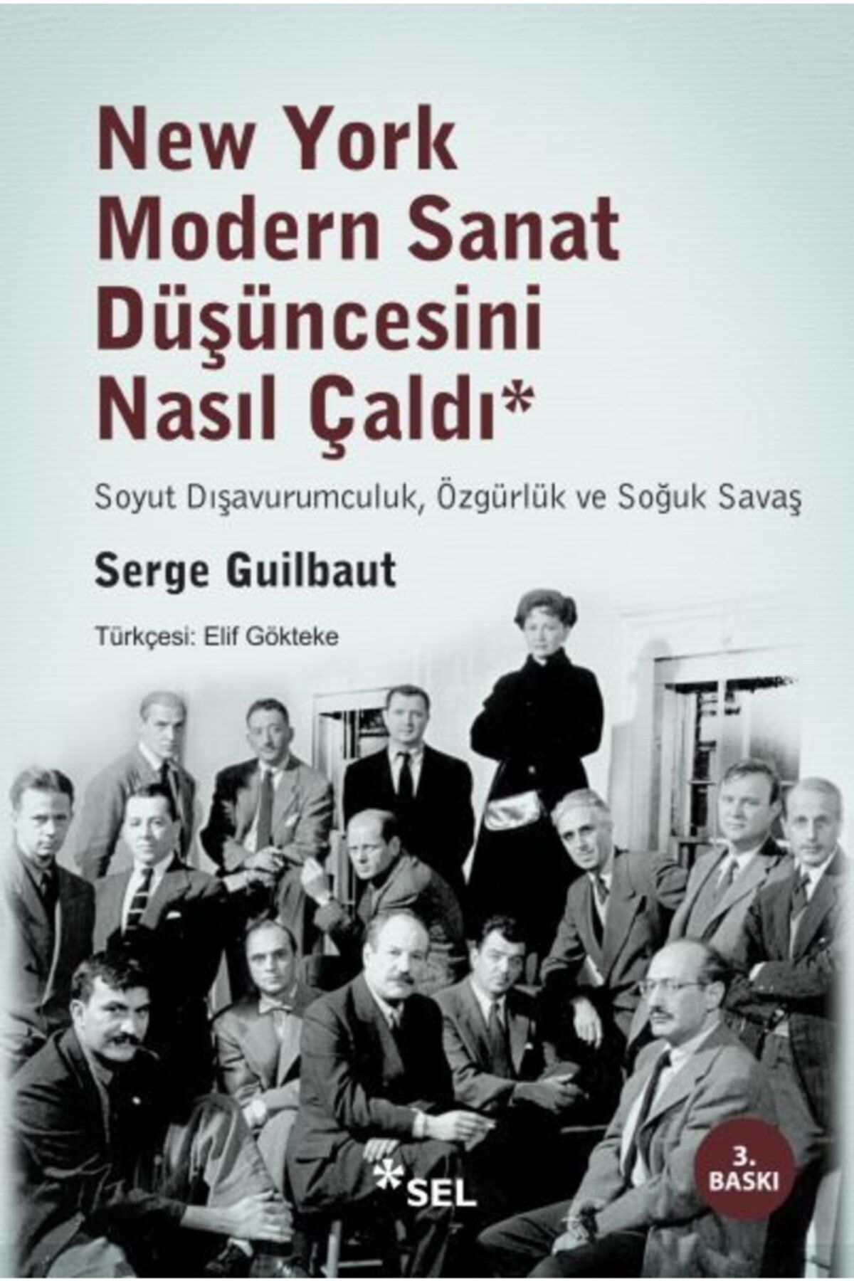 Sel Yayınları New York Modern Sanat Düşüncesini Nasıl Çaldı - Serge Guilbaut
