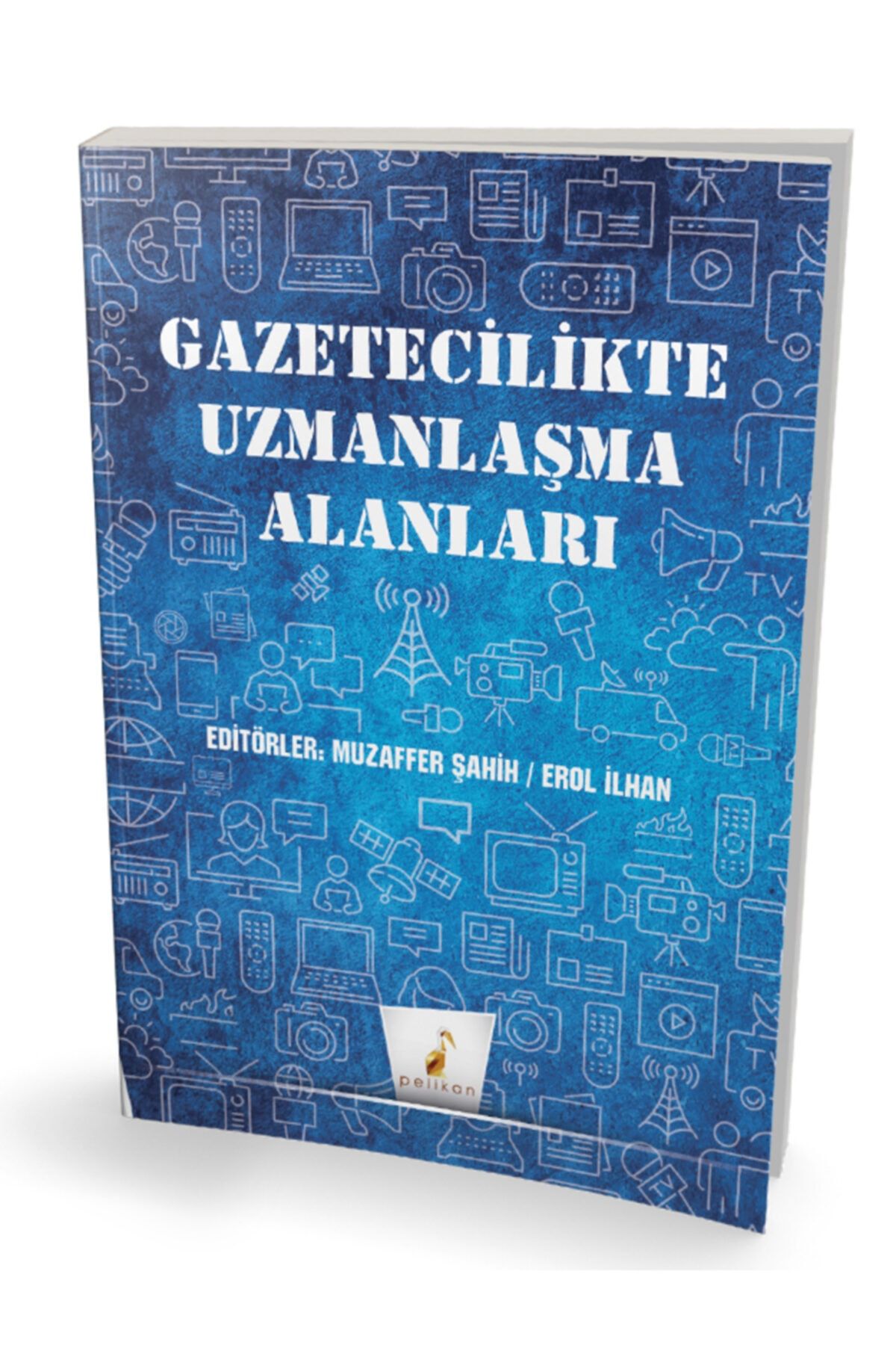 Pelikan Yayınları Gazetecilikte Uzmanlaşma Alanları