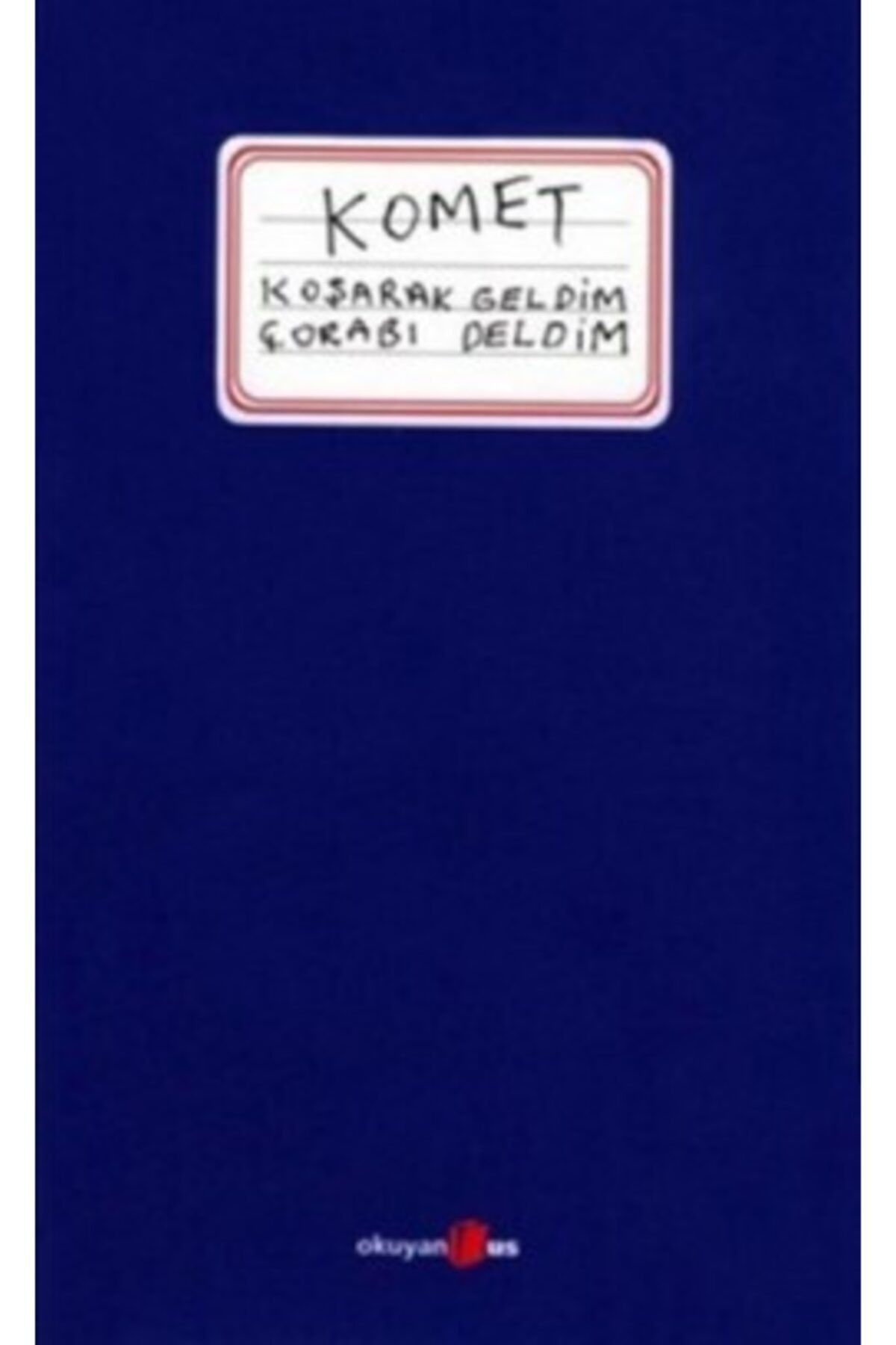 Okuyan Us Yayın Komet Koşarak Geldim Çorabı Deldim