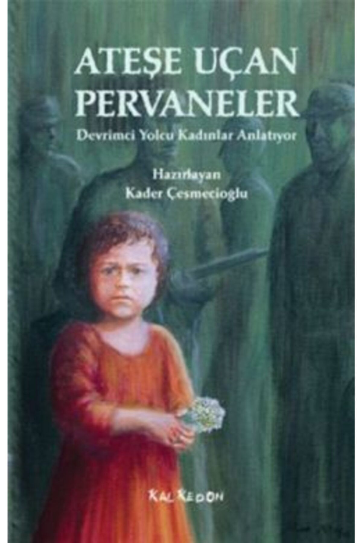 Kalkedon Yayıncılık Ateşe Uçan Pervaneler