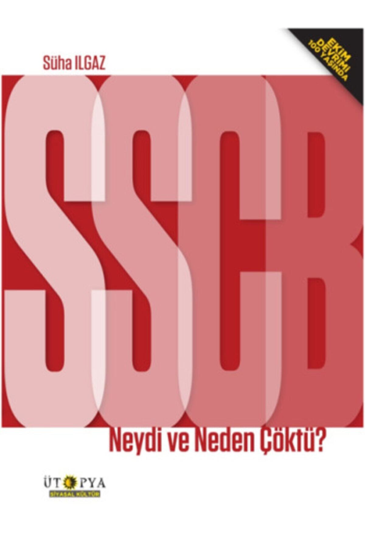 Ütopya Yayınevi Sscb Neydi Ve Neden Çöktü  (ekim Devrimi 100 Yaşında)