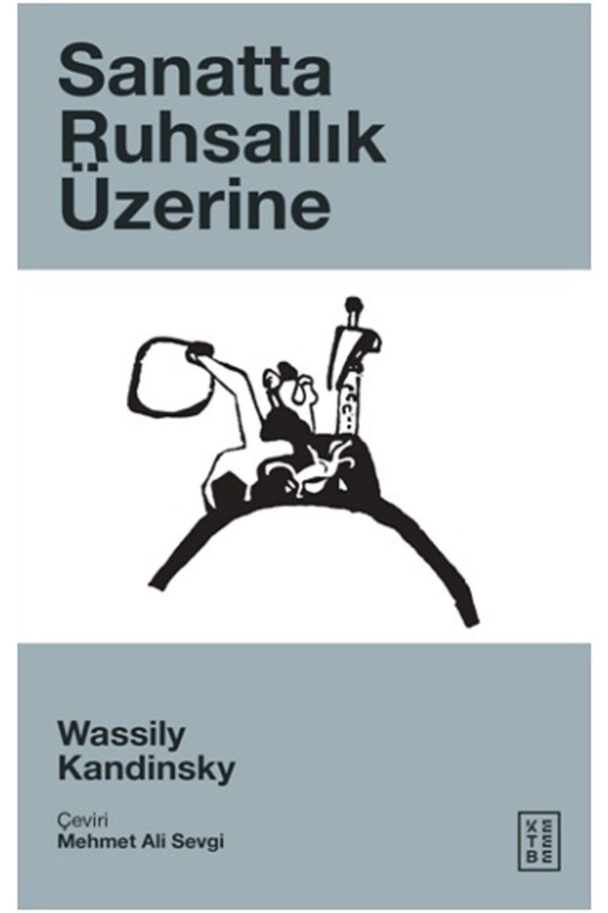 Ketebe Yayınları Sanatta Ruhsallık Üzerine Wassily Kandinsky