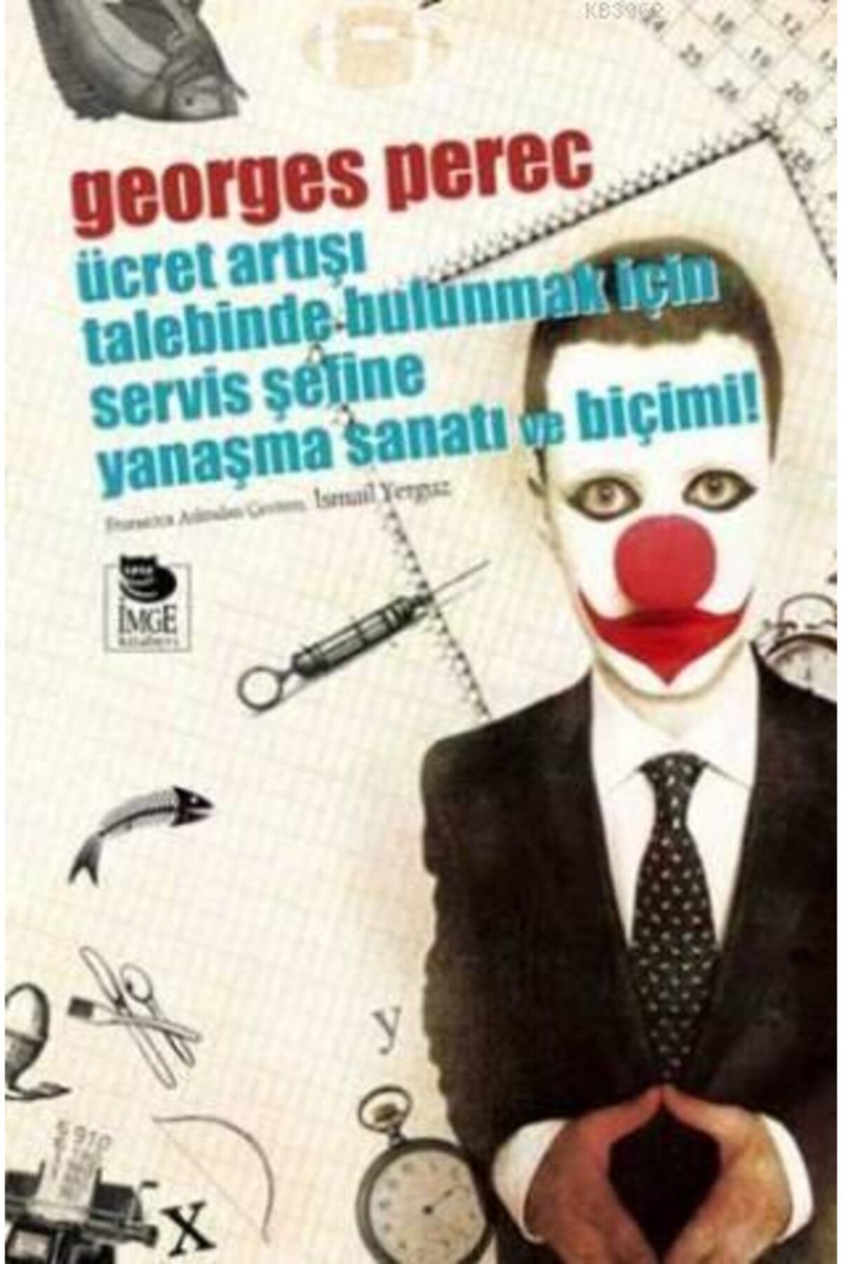 İmge Kitabevi Yayınları Ücret Artışı Talebinde Bulunmak Için Servis Şefine Yanaşma Sanatı Ve Biçimi Georges Perec Imge