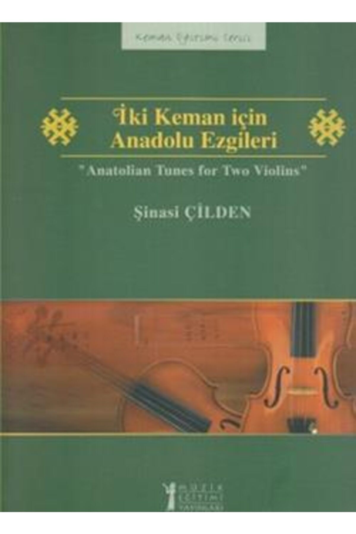Müzik Eğitimi Yayınları Iki Keman Için Anadolu Ezgileri / Anatolian Tunes For Two Violins
