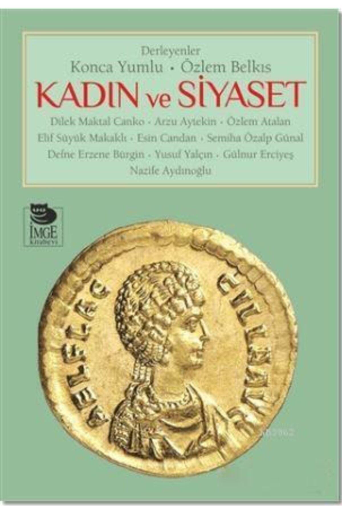 İmge Kitabevi Yayınları Kadın Ve Siyaset Dilek Maktal Canko;arzu Aytekin;özlem Atalan;elif Süyük Makaklı Imge Kitabevi