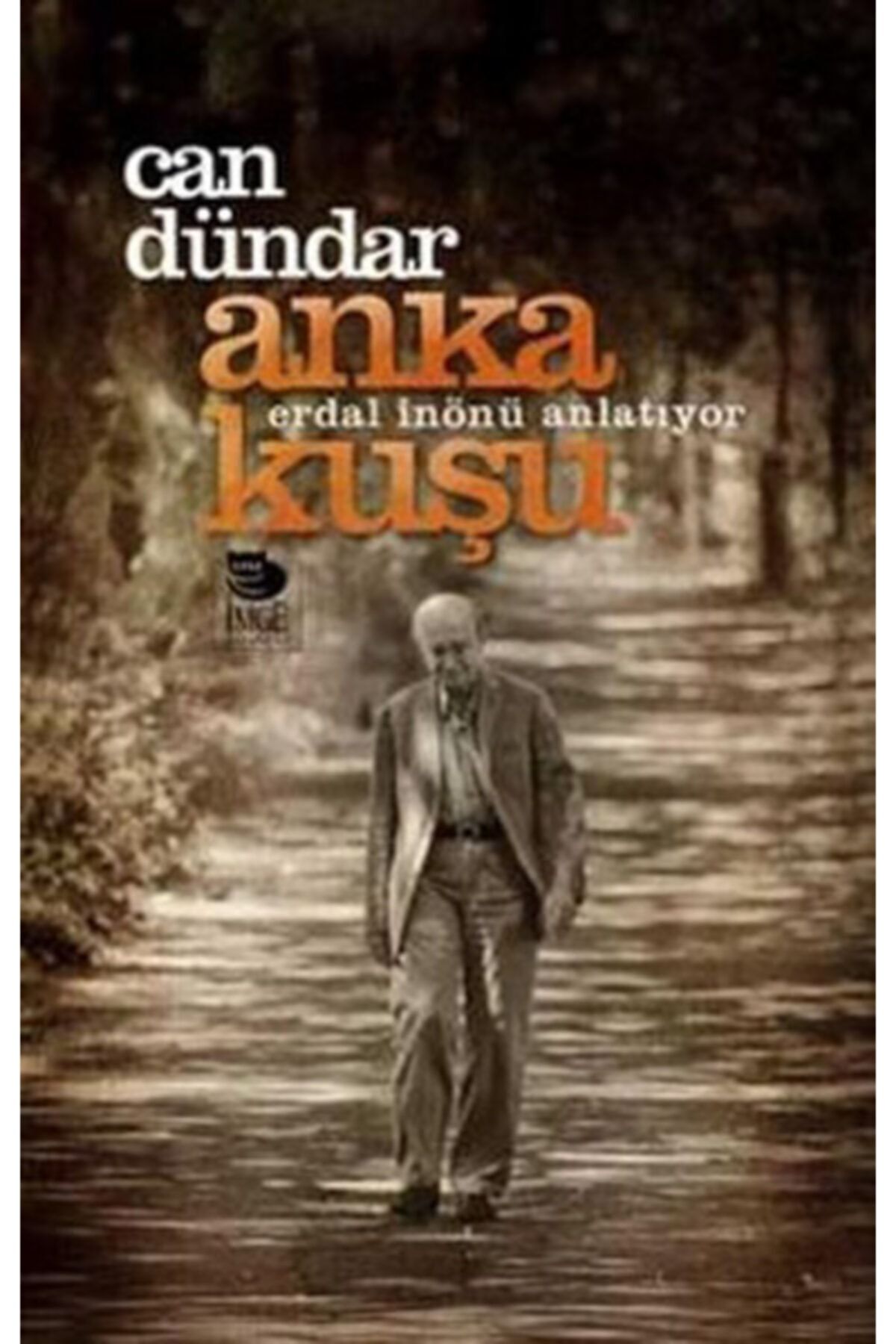 İmge Kitabevi Yayınları Anka Kuşu: Erdal Inönü Anlatıyor