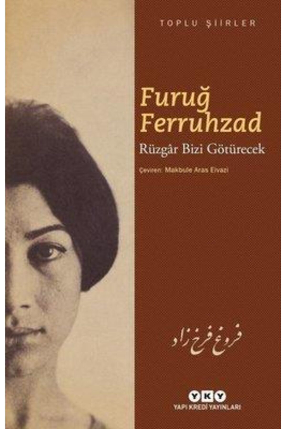 Yapı Kredi Yayınları Rüzgar Bizi Götürecek – Toplu Şiirler Furuğ Ferruhzad 9789750844683