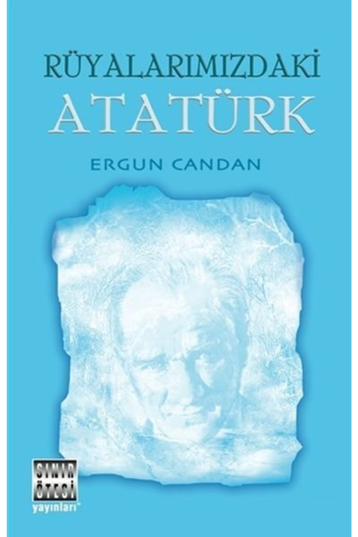Sınır Ötesi Yayınları Rüyalarımızdaki Atatürk