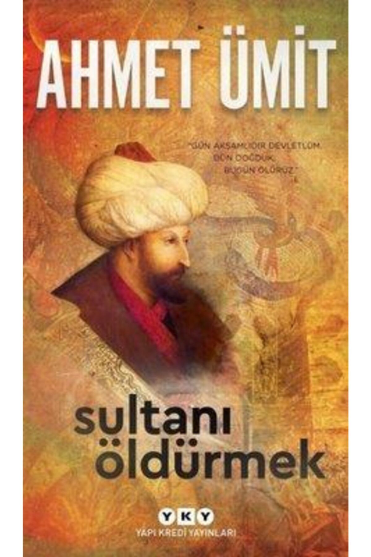 Yapı Kredi Yayınları Sultanı Öldürmek Ahmet Ümit 9789750846076