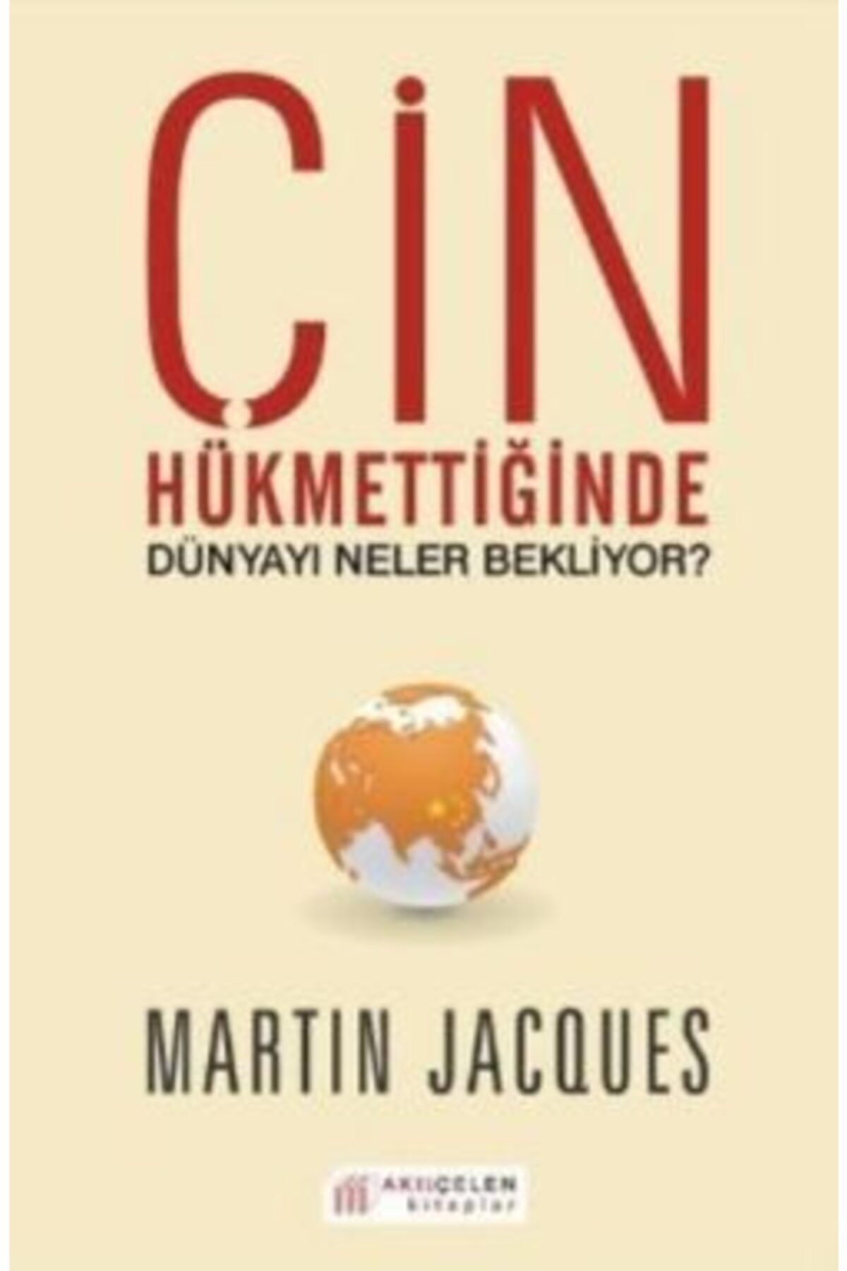 köksal kitabevi Çin Hükmettiğinde Dünyayı Neler Bekliyor