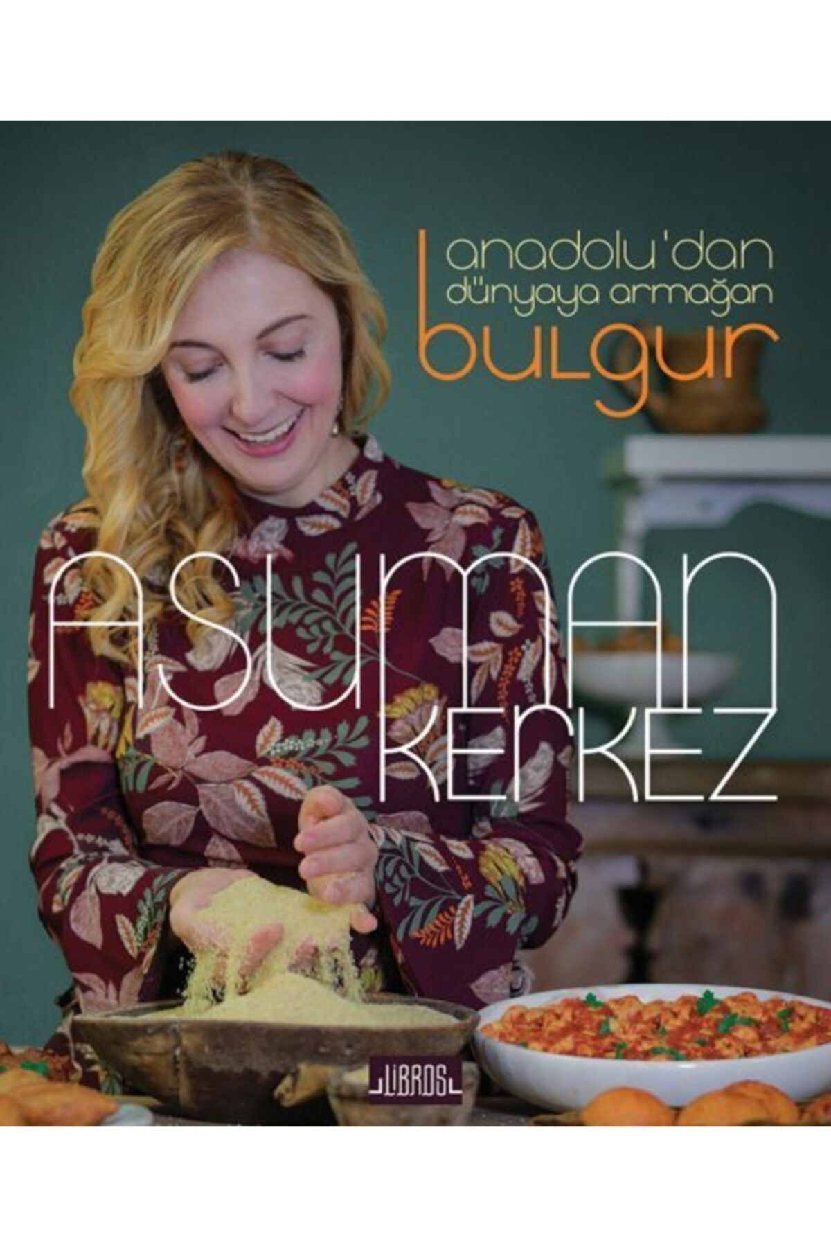 Libros Yayıncılık Anadolu Dan Dünyaya Armağan Bulgur