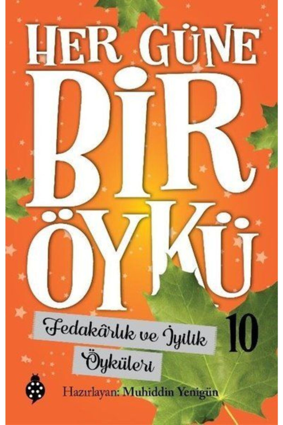 Beşir Kitabevi Fedakarlık Ve Iyilik Öyküleri - Her Güne Bir Öykü 10