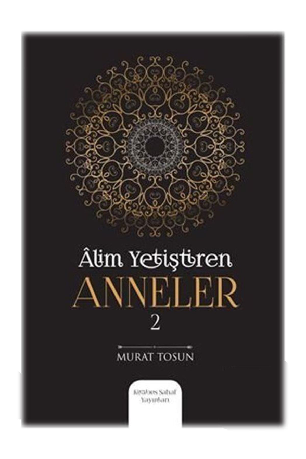 Kitabus Sahaf Yayınları Alim Yetiştiren Anneler 2 - Murat Tosun